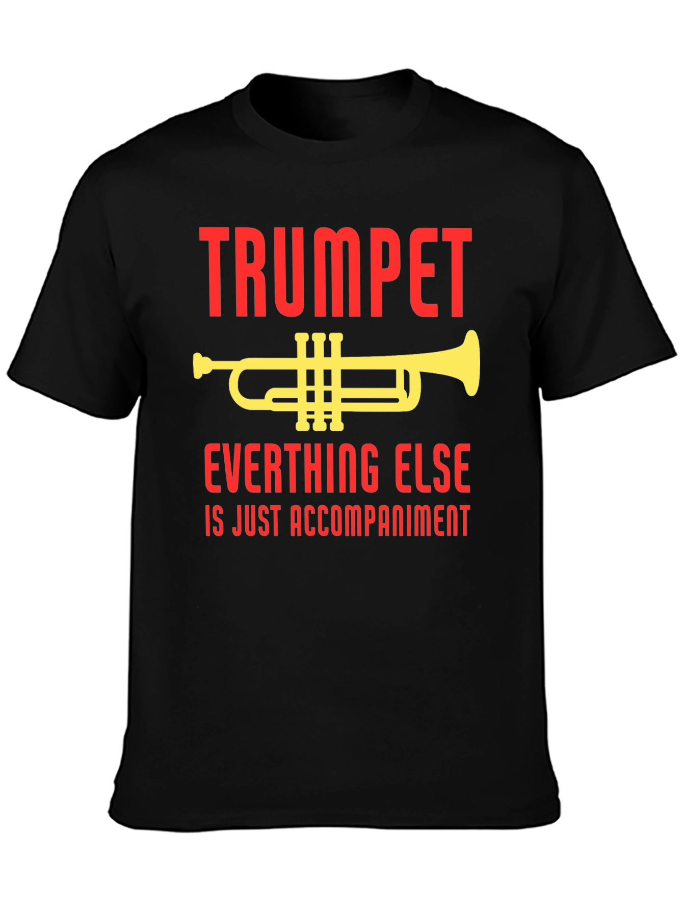Trumpet Everything Else Accompaniment T-Shirt