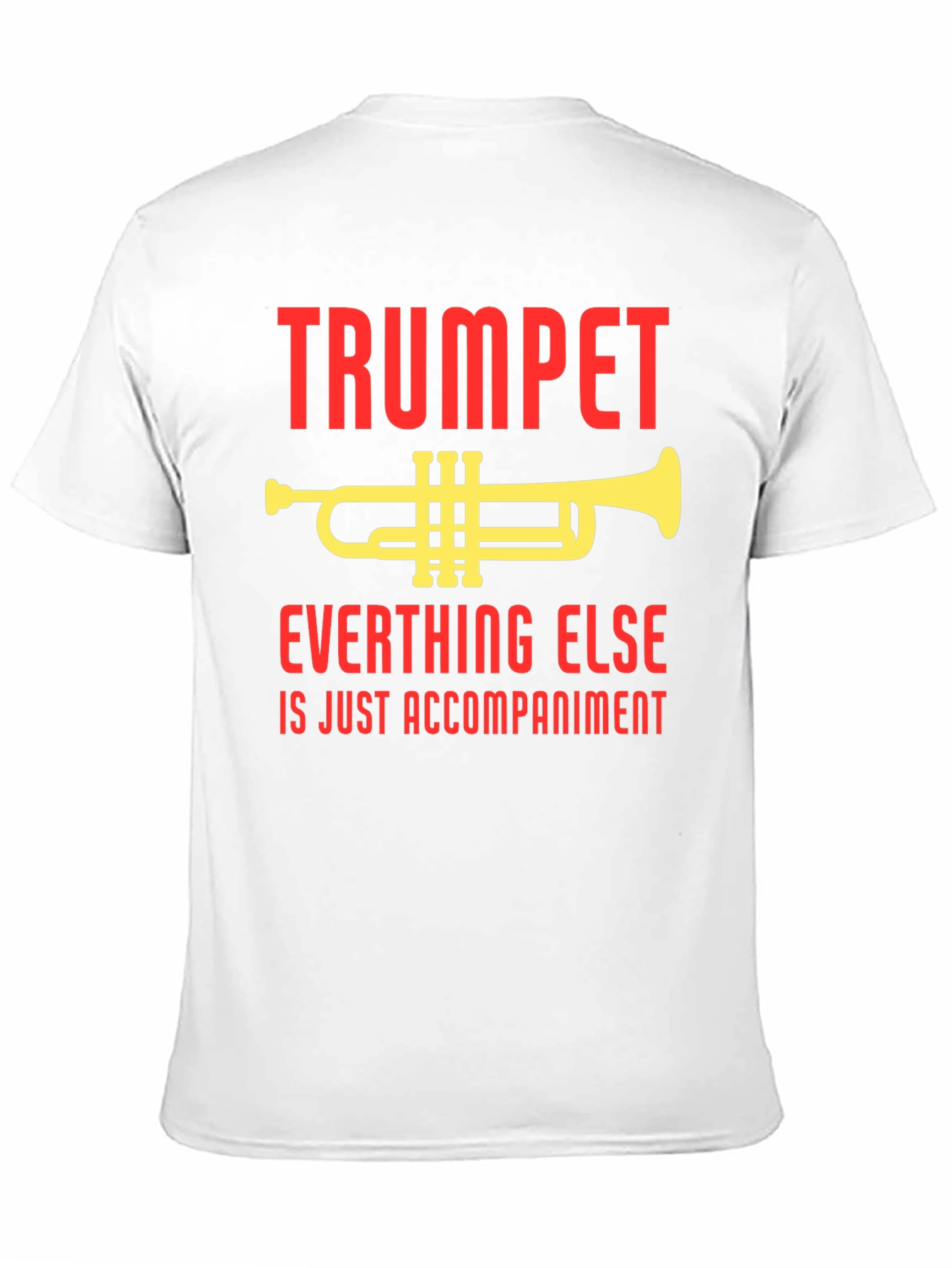 Trumpet Everything Else Accompaniment T-Shirt