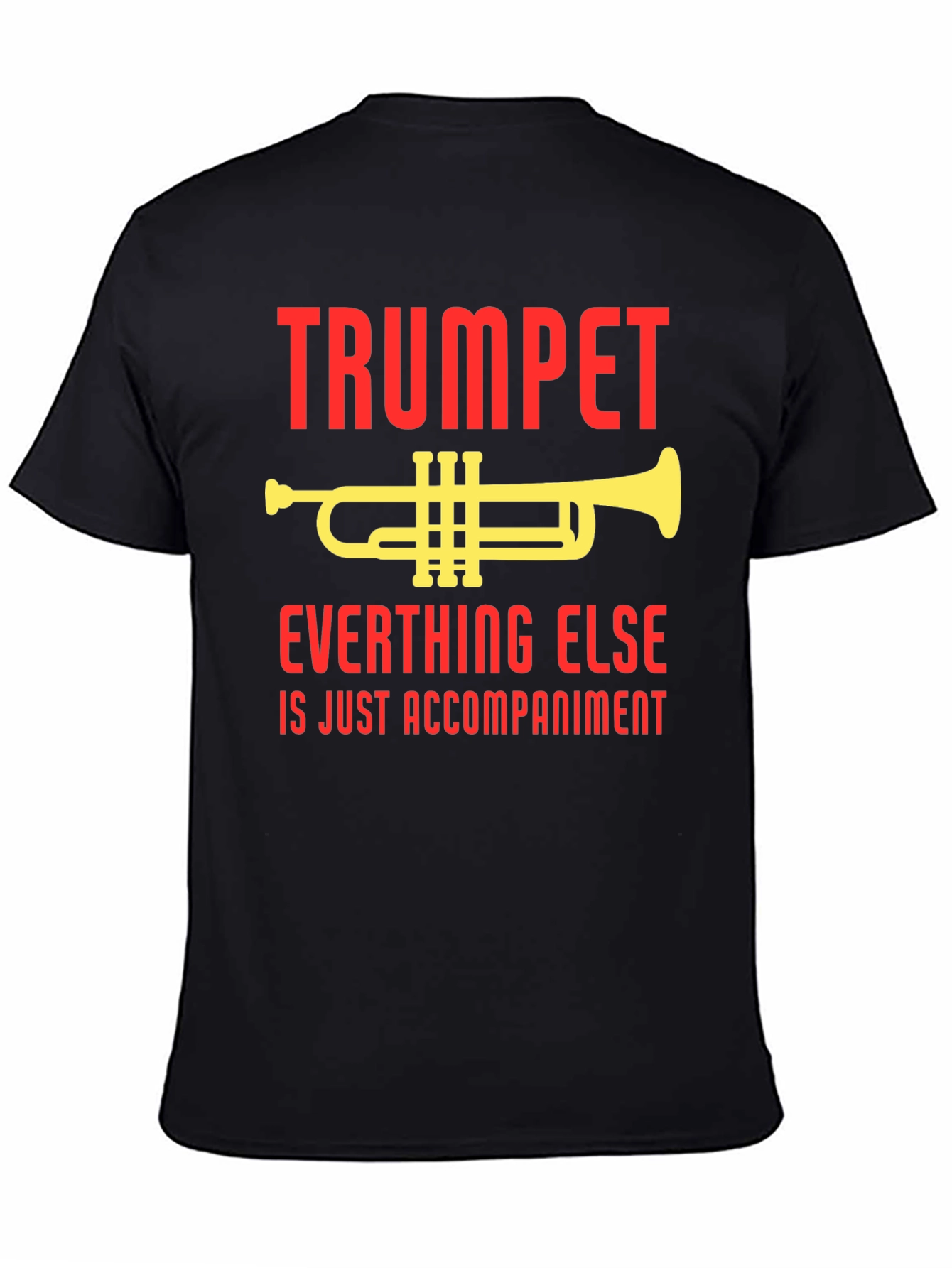 Trumpet Everything Else Accompaniment T-Shirt