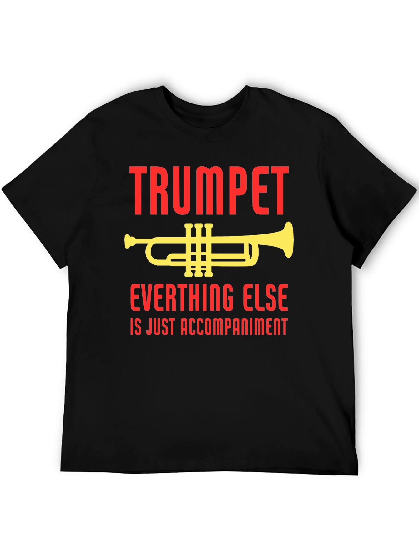 Trumpet Everything Else Accompaniment T-Shirt