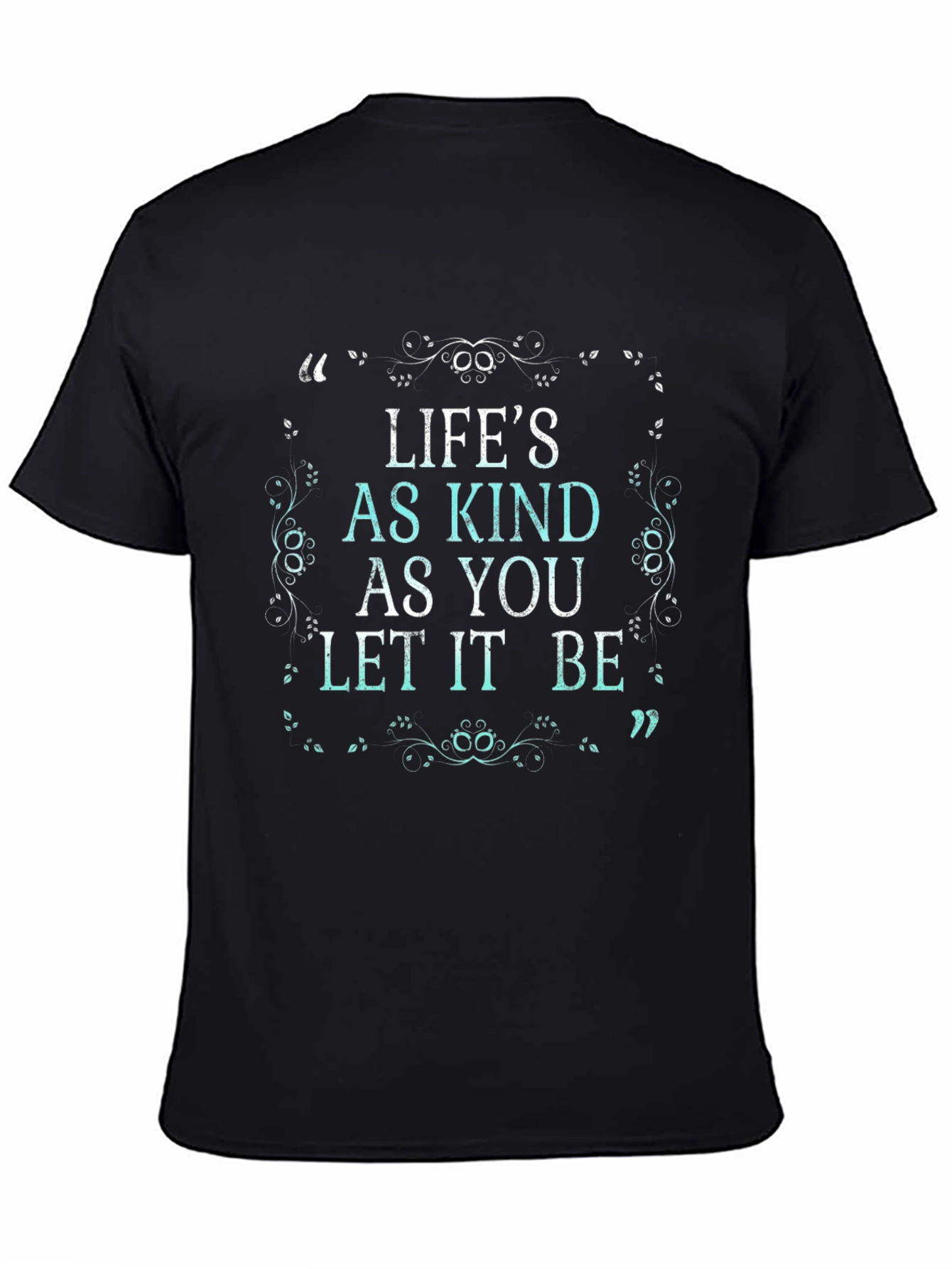 Lifes As Kind T-Shirt - Positive Message Tee