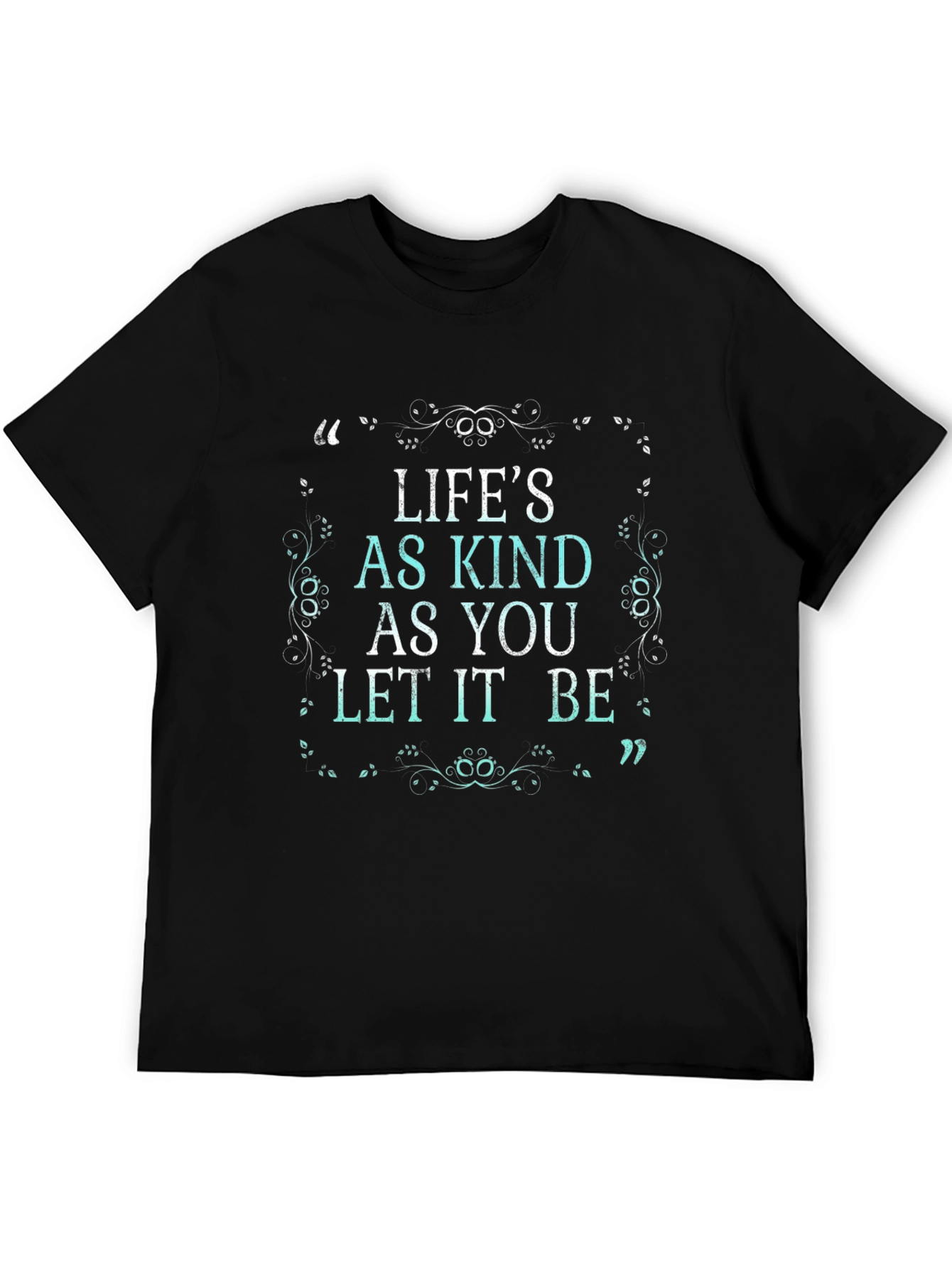 Lifes As Kind T-Shirt - Positive Message Tee