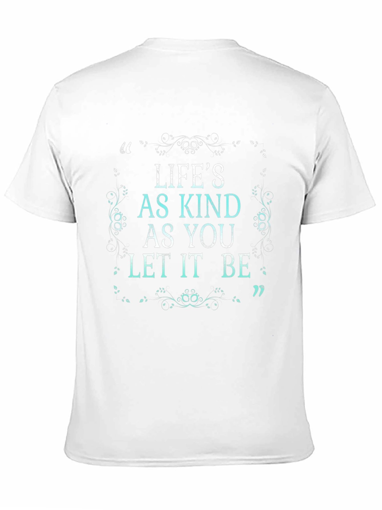 Lifes As Kind T-Shirt - Positive Message Tee