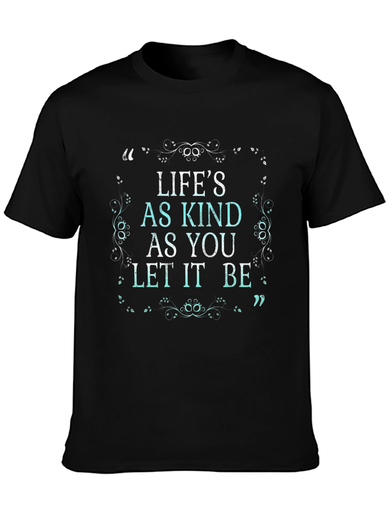 Lifes As Kind T-Shirt - Positive Message Tee