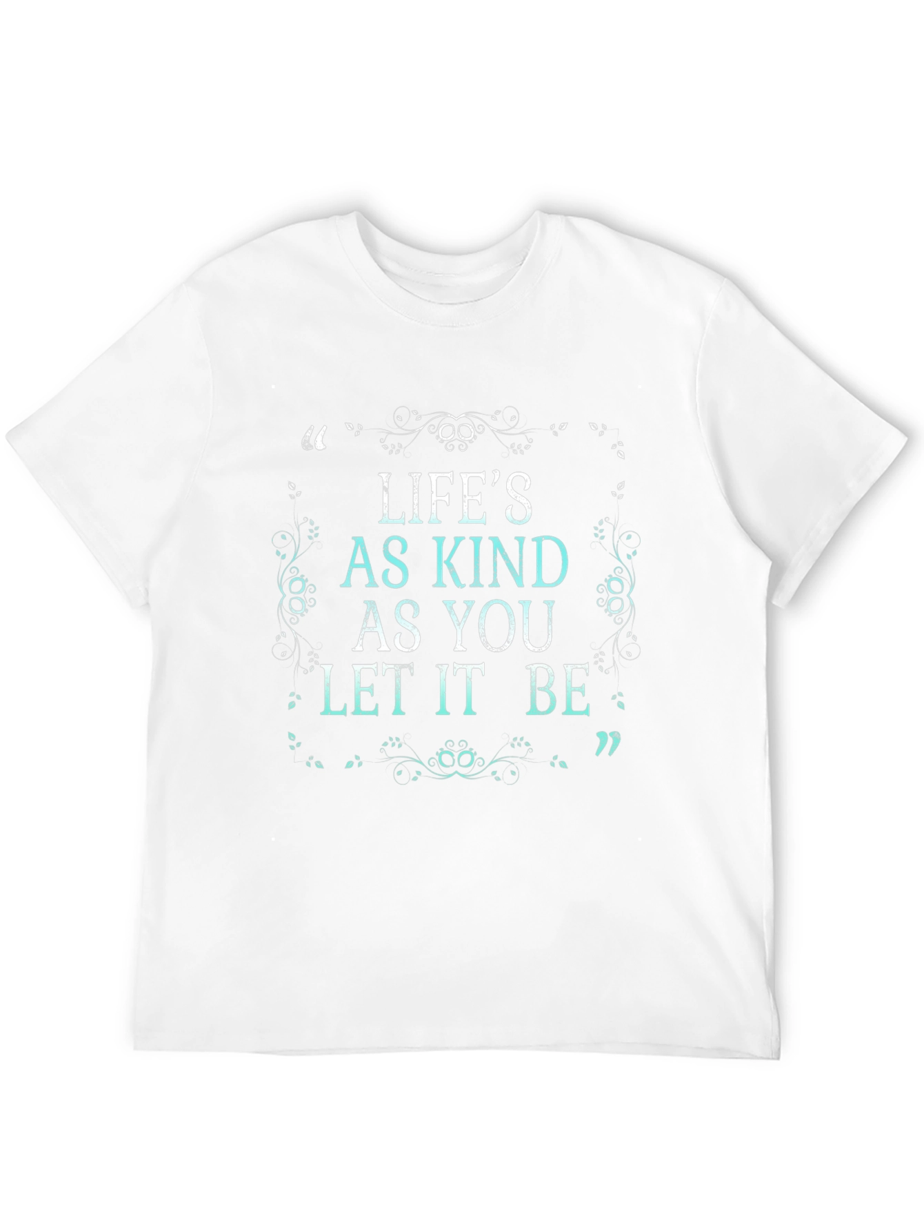 Lifes As Kind T-Shirt - Positive Message Tee
