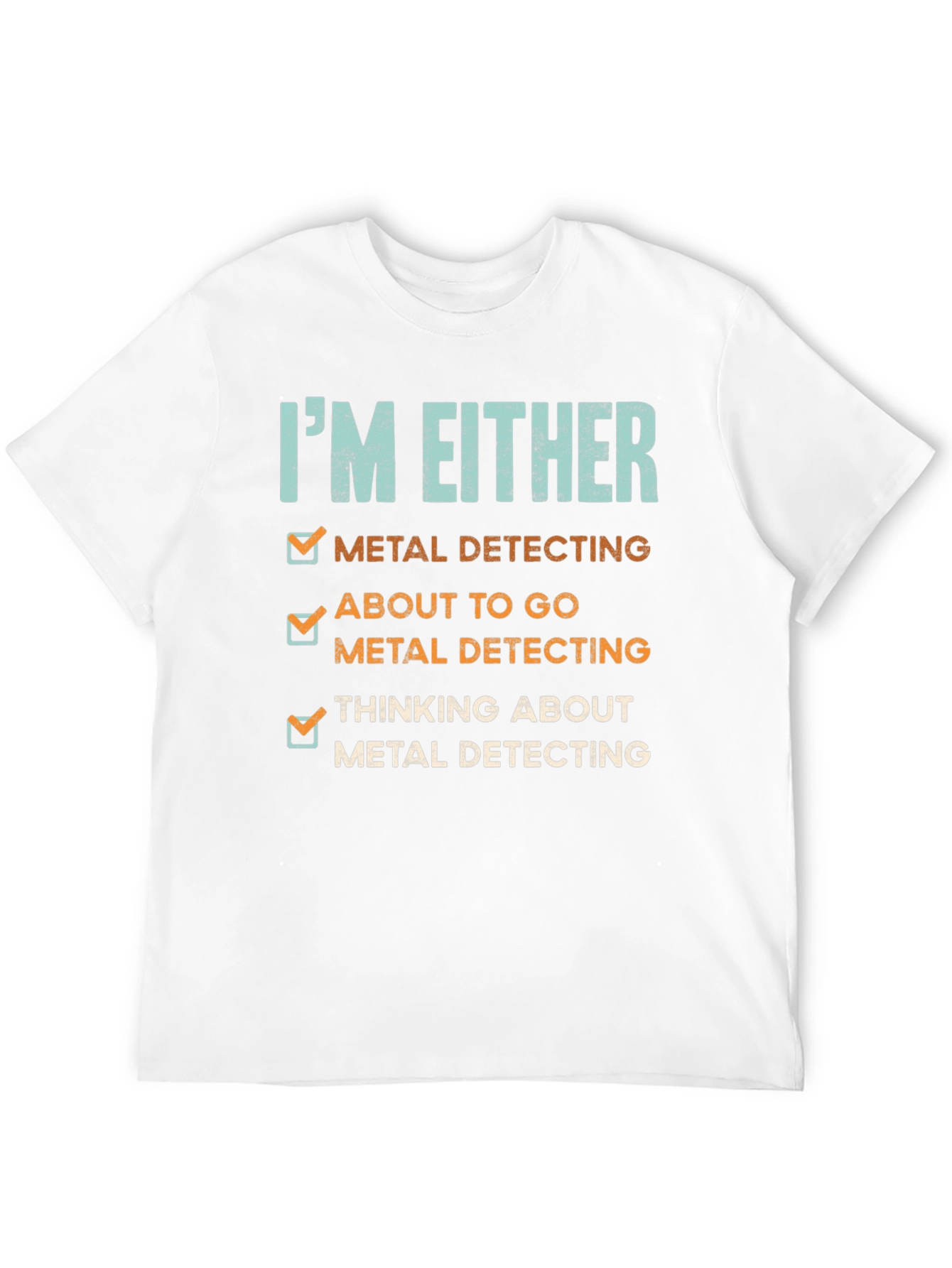 Metal Detecting T-Shirt - Detectorist Humor Tee