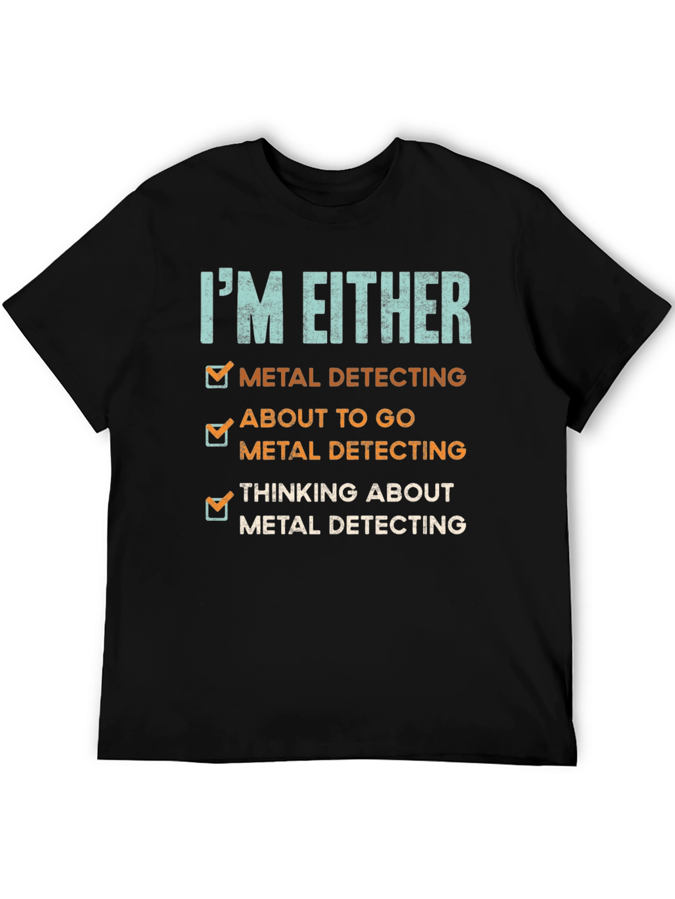 Metal Detecting T-Shirt - Detectorist Humor Tee