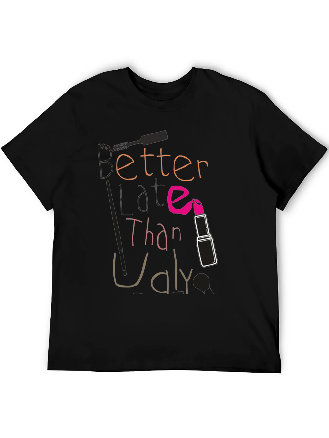 Better Late Than Ugly Graphic Tee