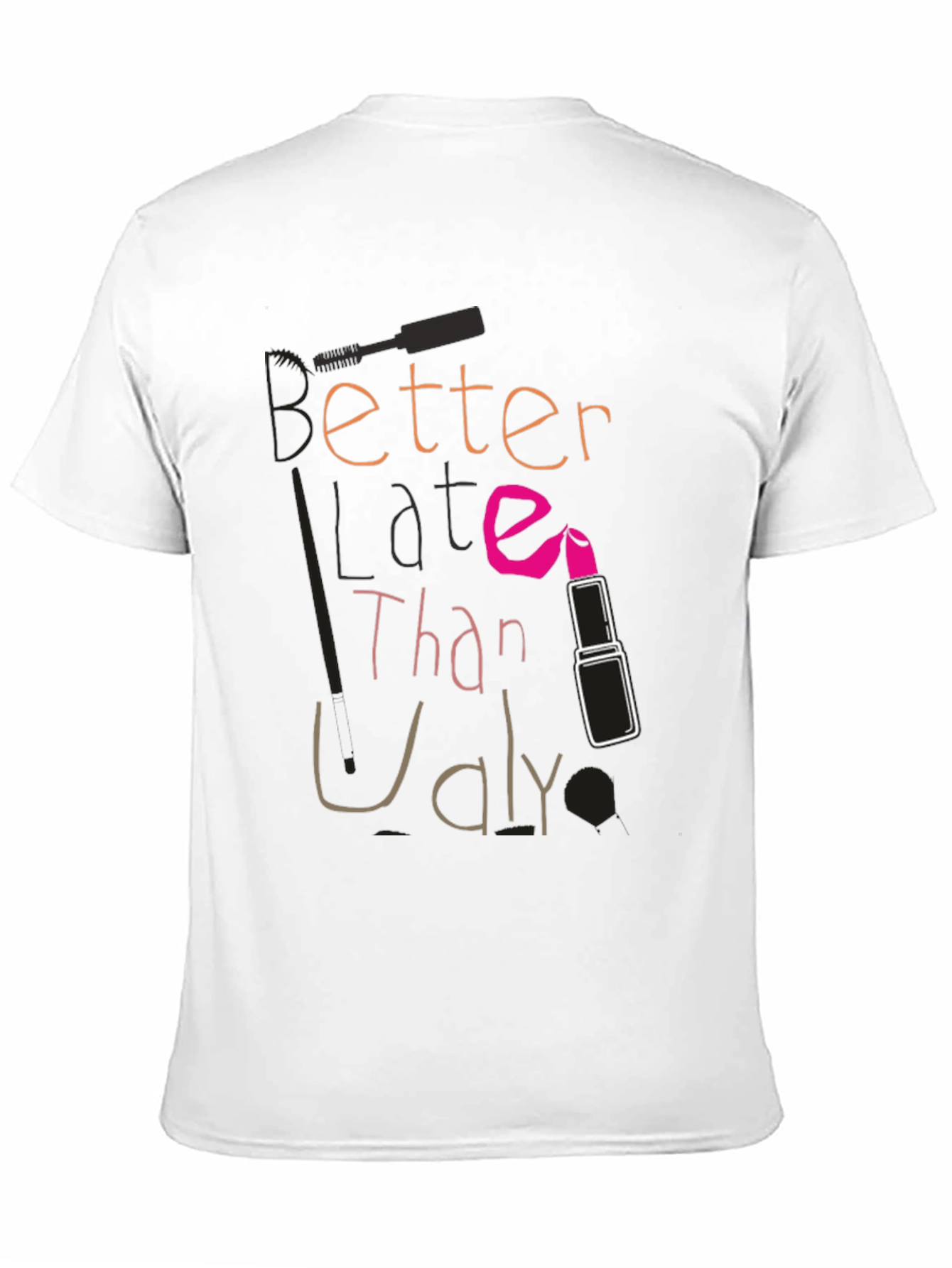 Better Late Than Ugly Graphic Tee