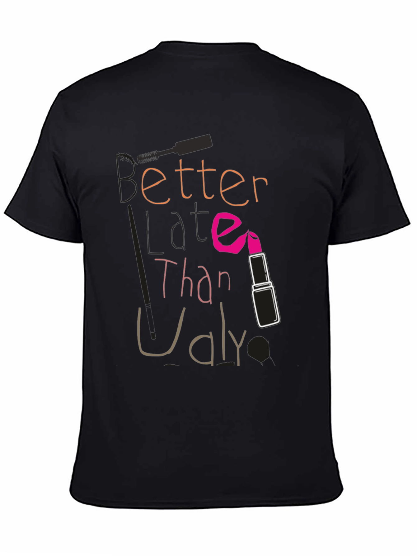 Better Late Than Ugly Graphic Tee