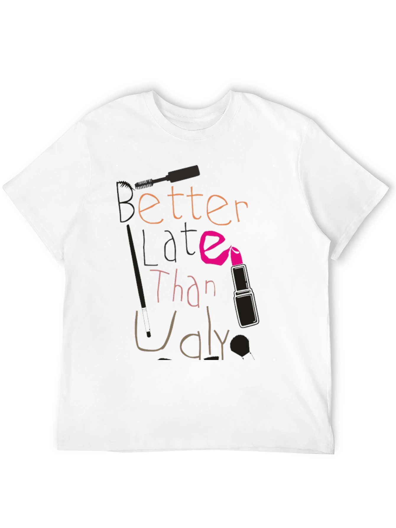 Better Late Than Ugly Graphic Tee