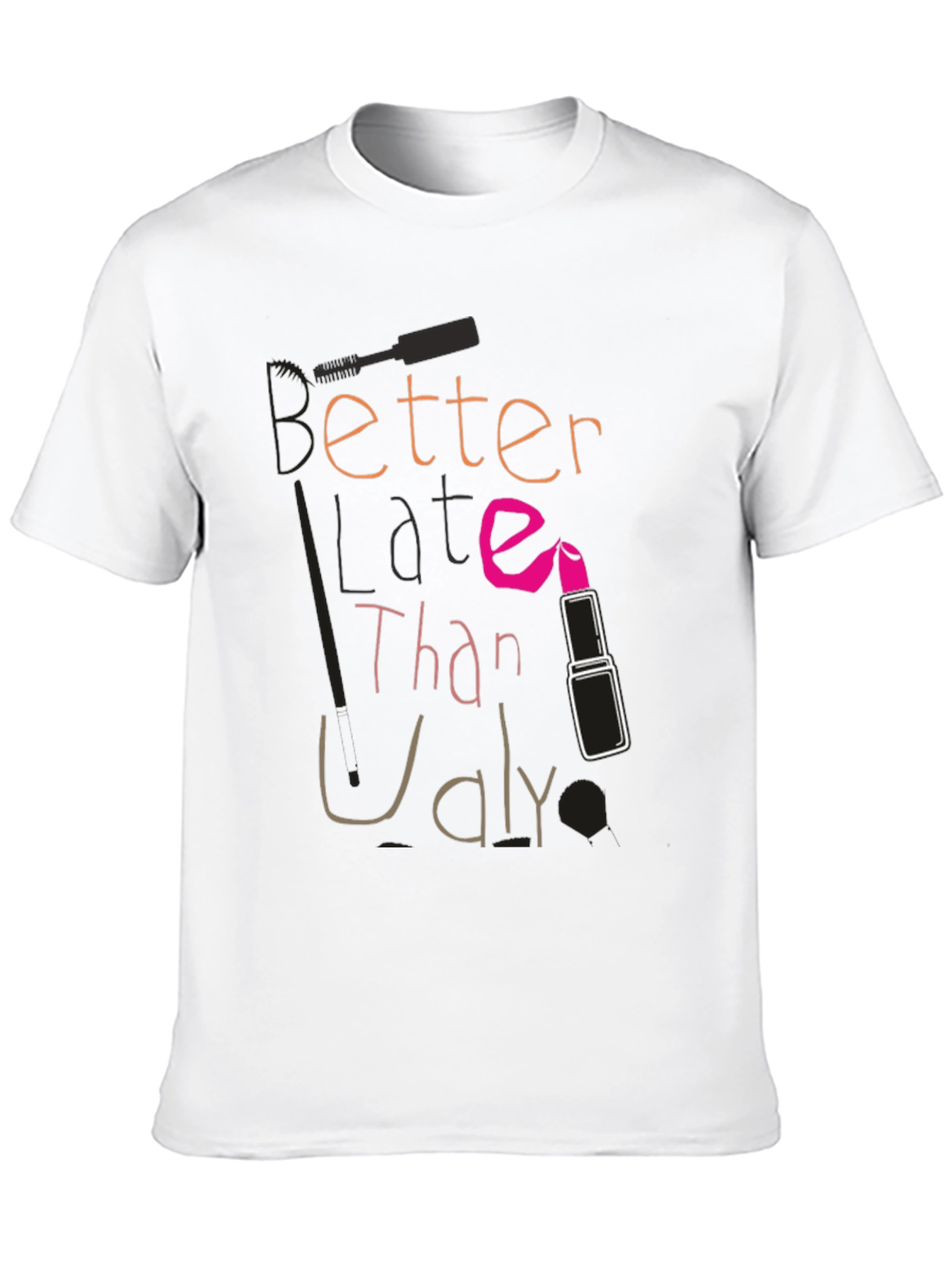 Better Late Than Ugly Graphic Tee