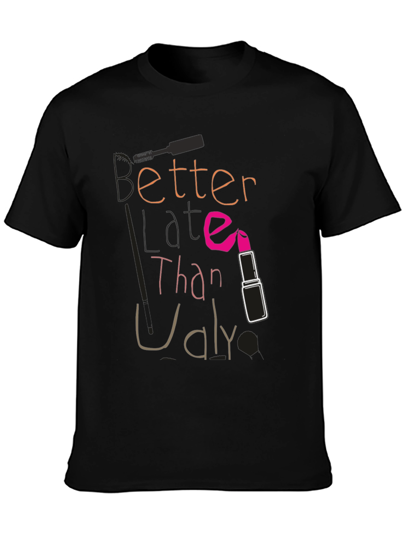 Better Late Than Ugly Graphic Tee