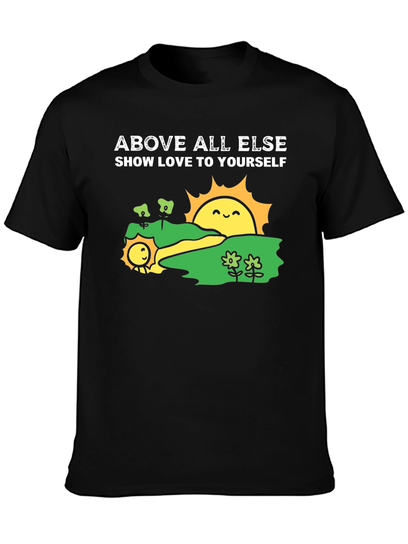 Above All Else Black T-Shirt: Show Love To Yourself