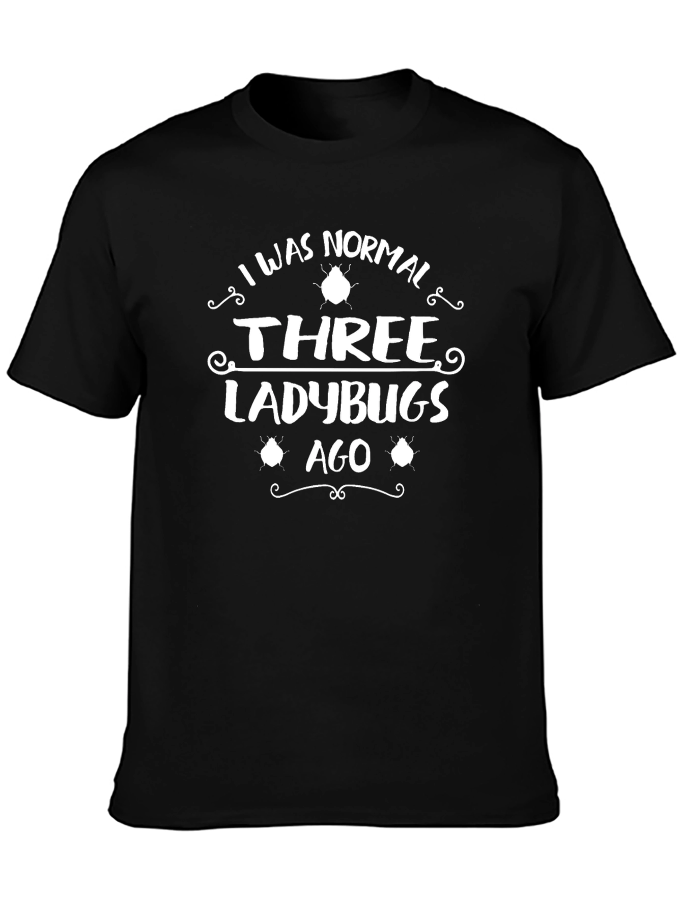 Normal Three Ladybugs Ago Black T-Shirt