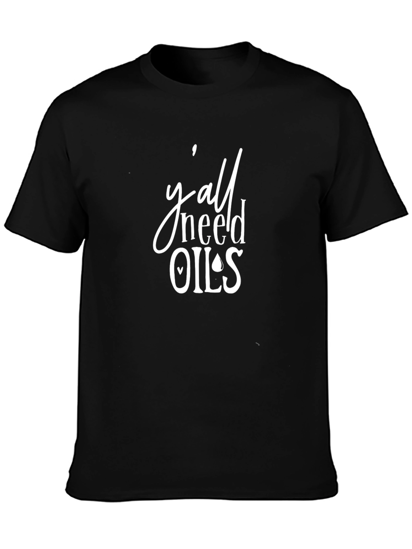 Yall Need Oils T-Shirt