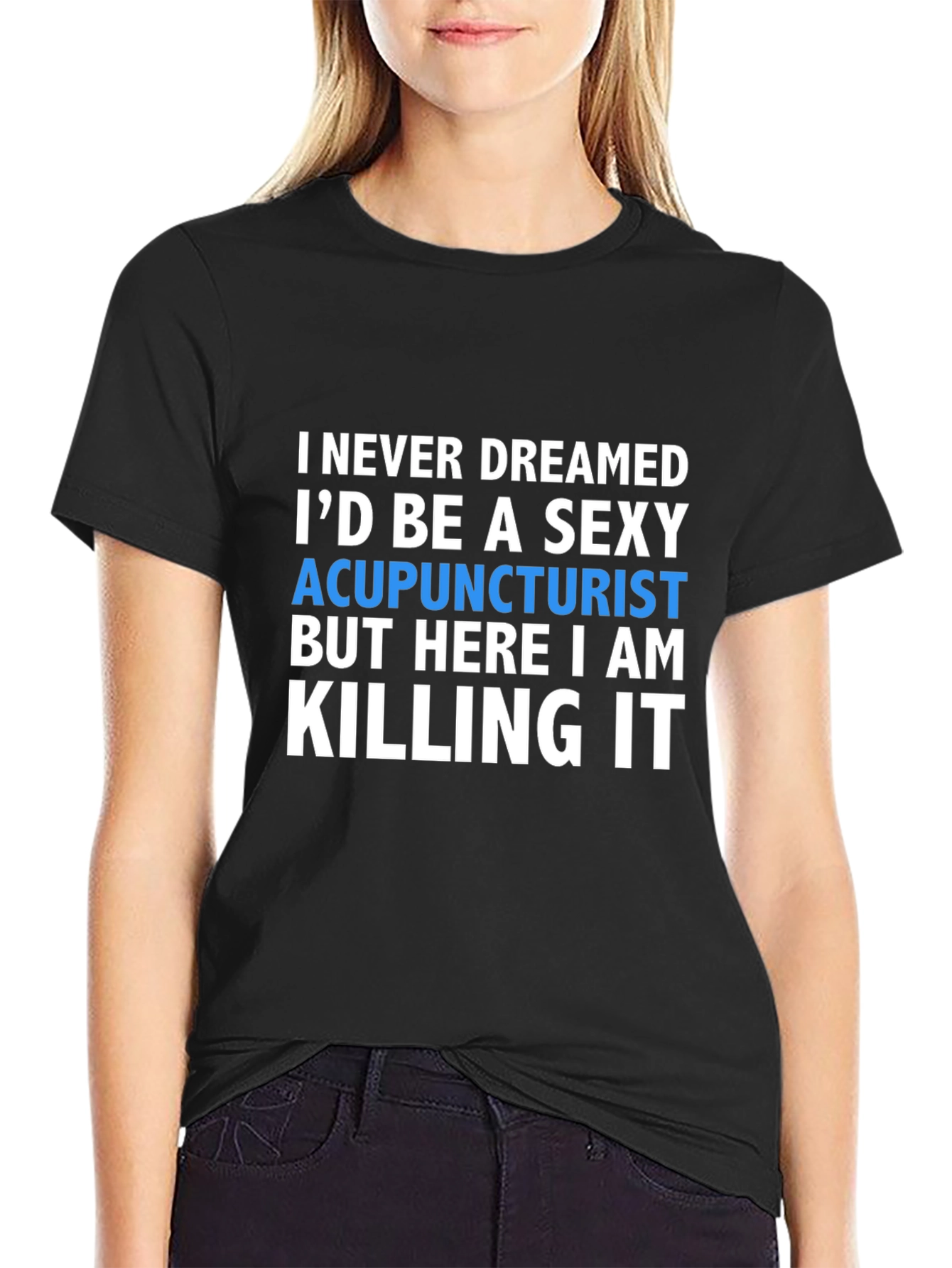 Sexy Acupuncturist T-Shirt - Funny Gift