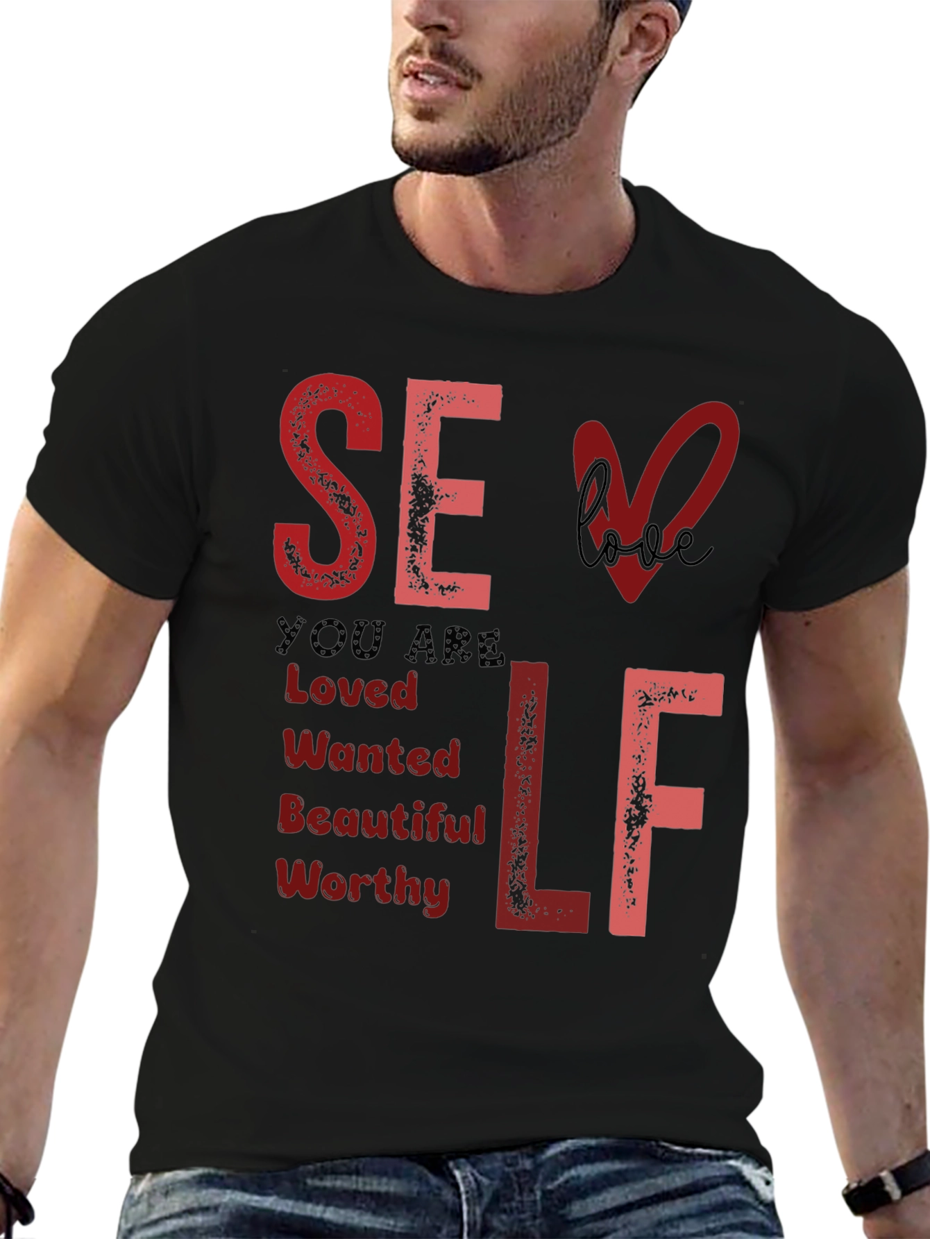 Self Love T-Shirt: You Are Loved Wanted Worthy