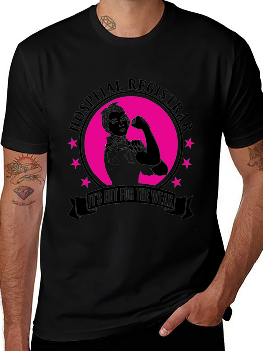 Hospital Registrar T-Shirt - Its Not for the Weak!