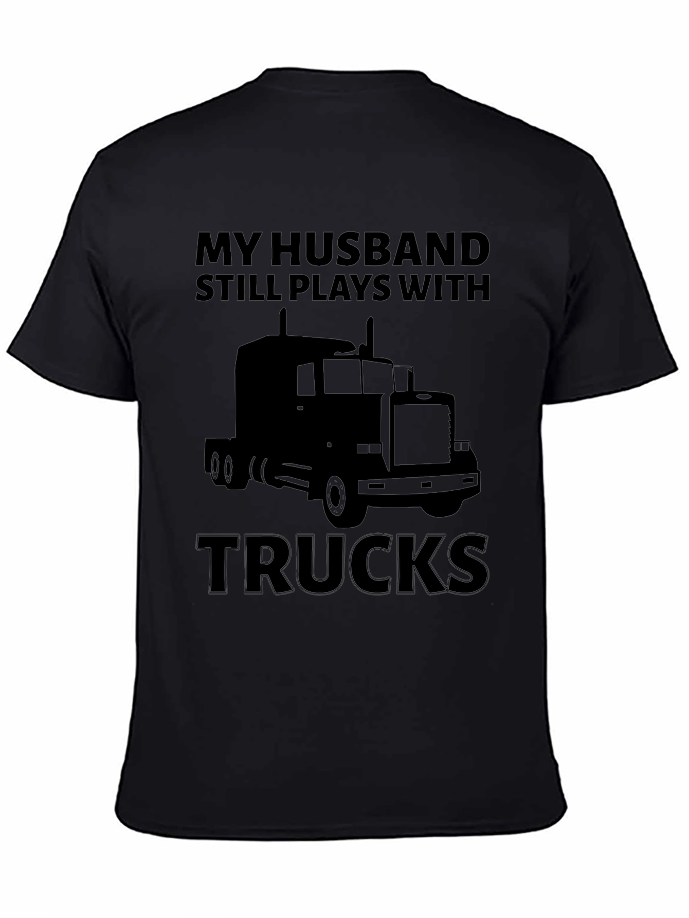Husband Still Plays with Trucks T-Shirt