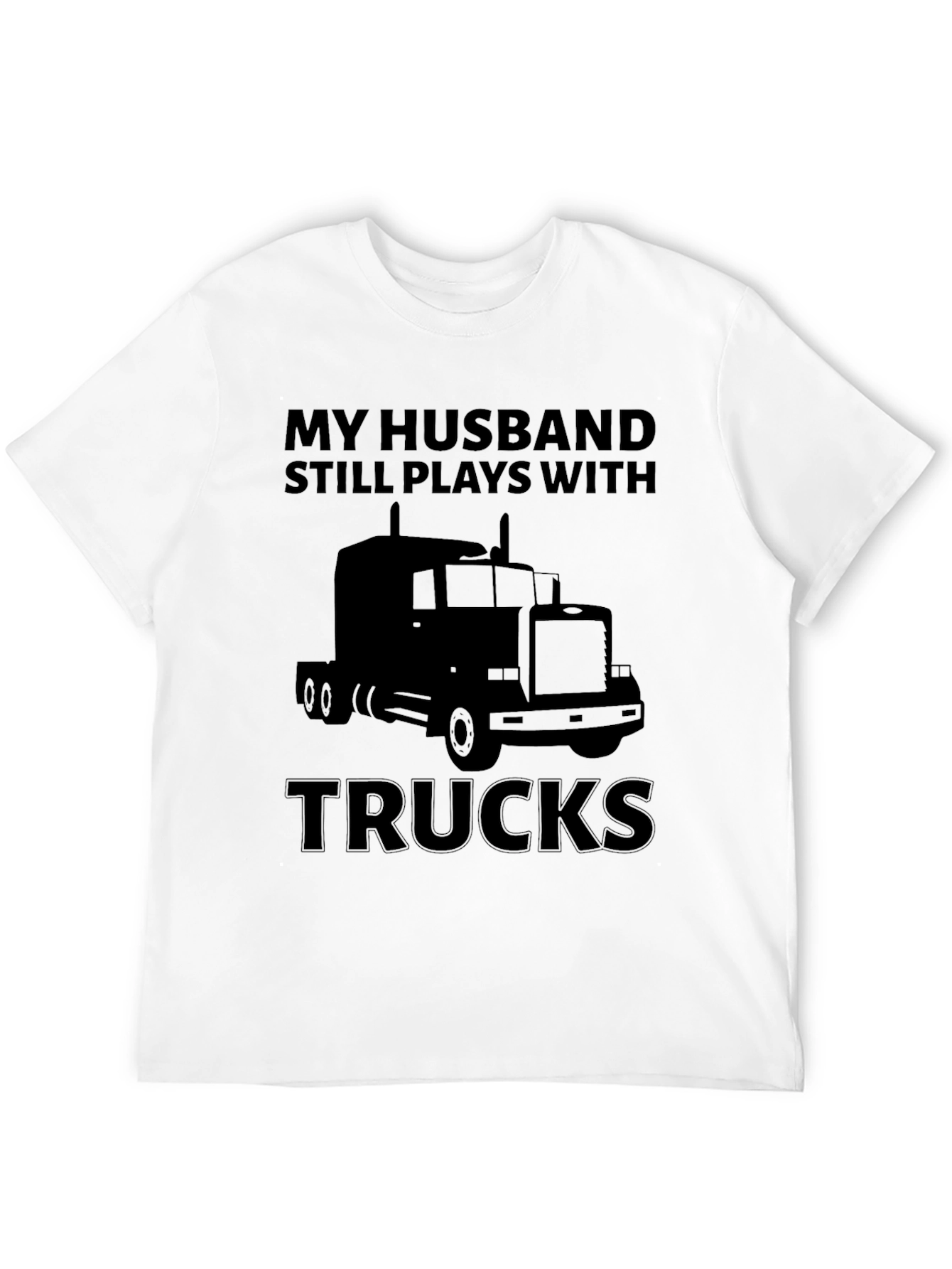 Husband Still Plays with Trucks T-Shirt