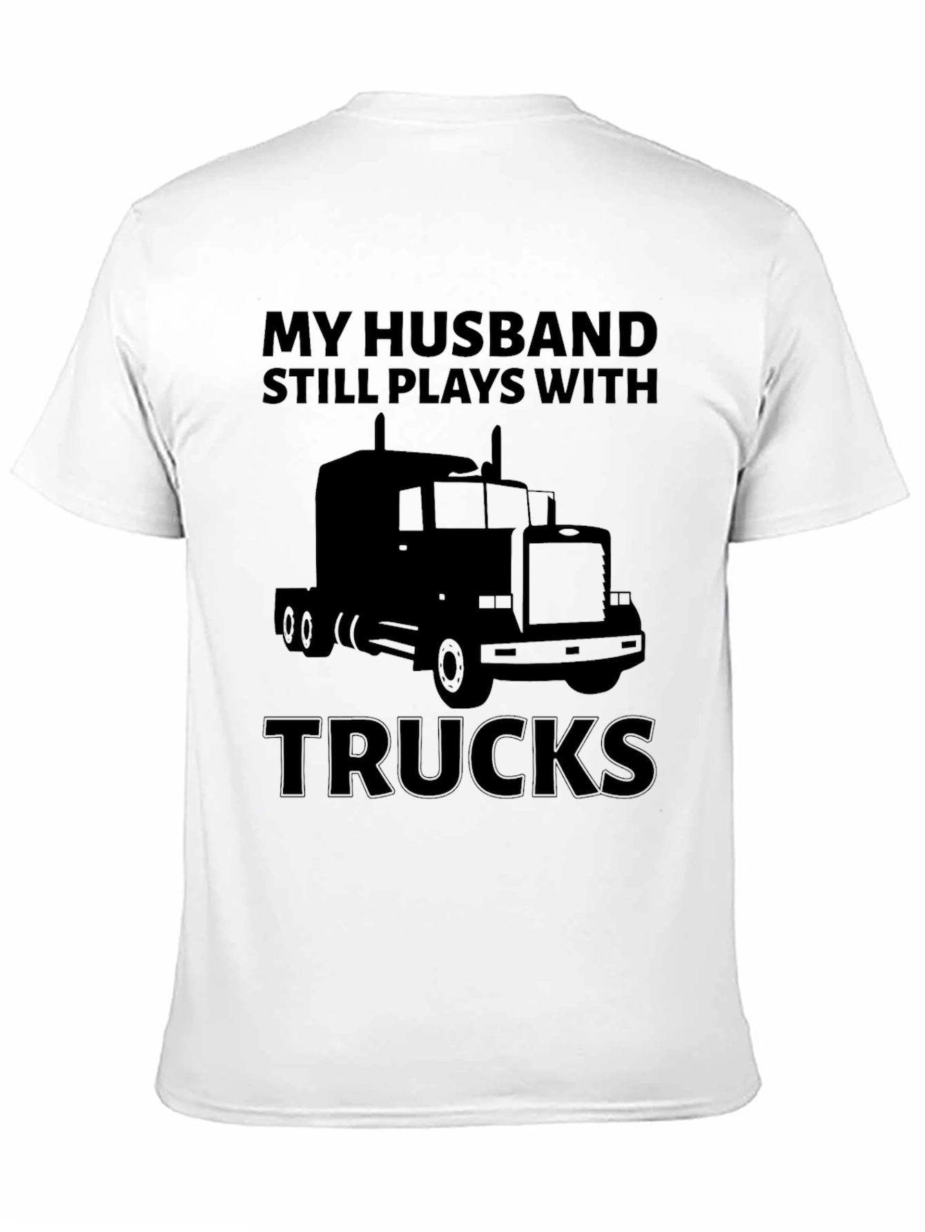 Husband Still Plays with Trucks T-Shirt