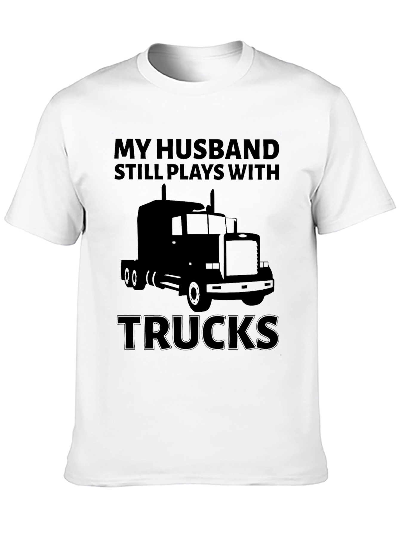 Husband Still Plays with Trucks T-Shirt