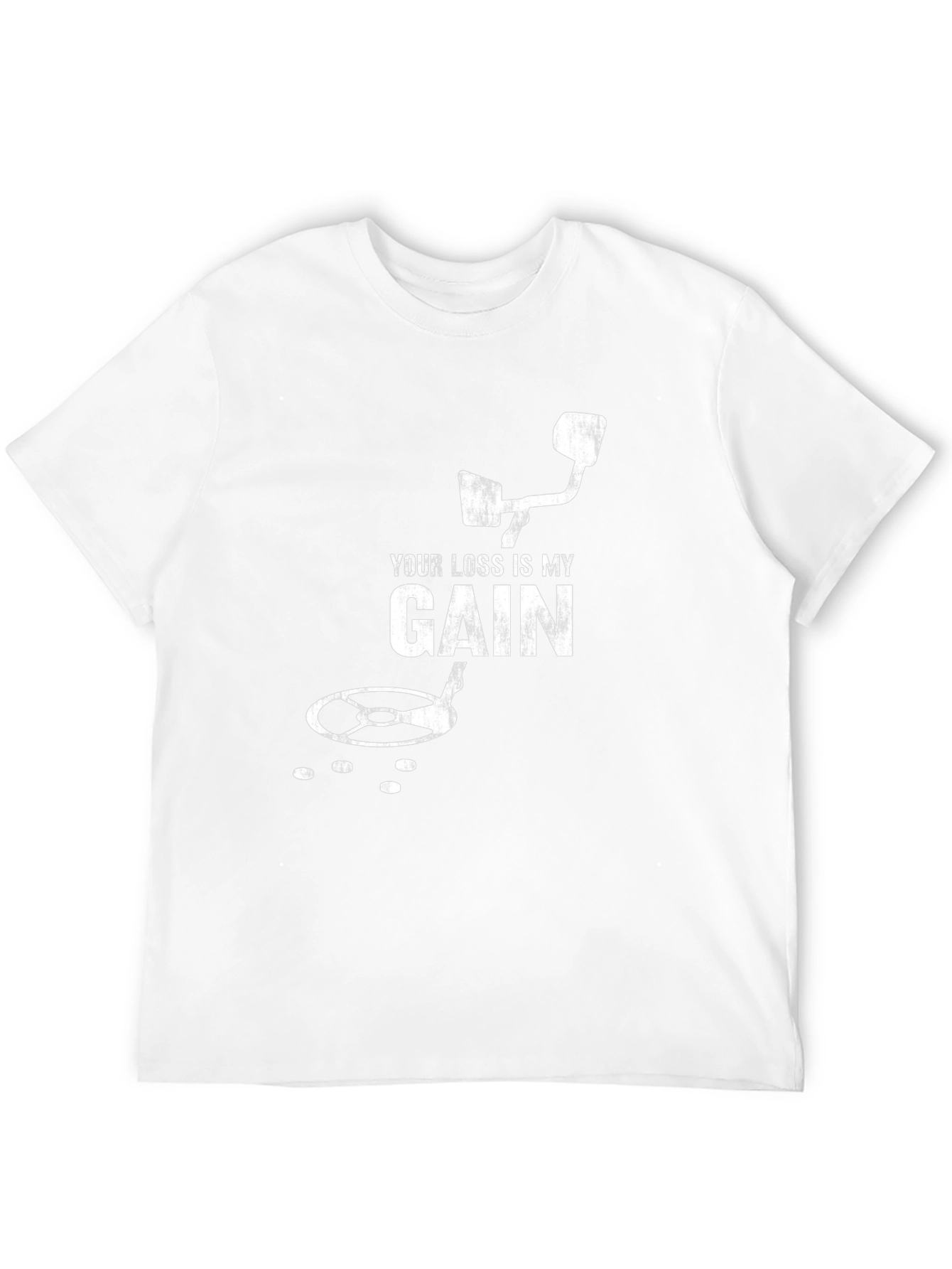 Your Loss Is My Gain Metal Detecting T-Shirt