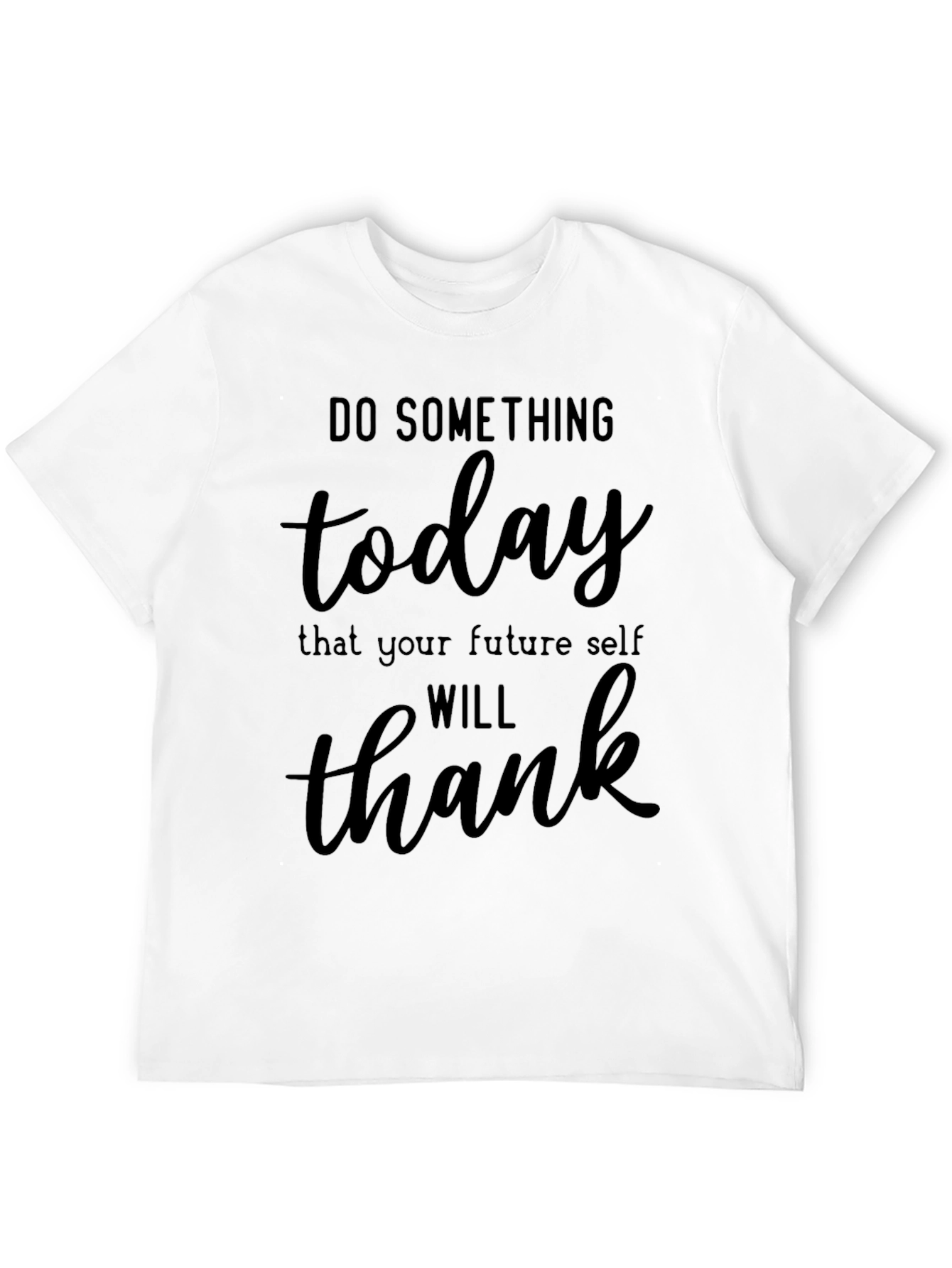 Inspirational Do Something Today Black T-Shirt