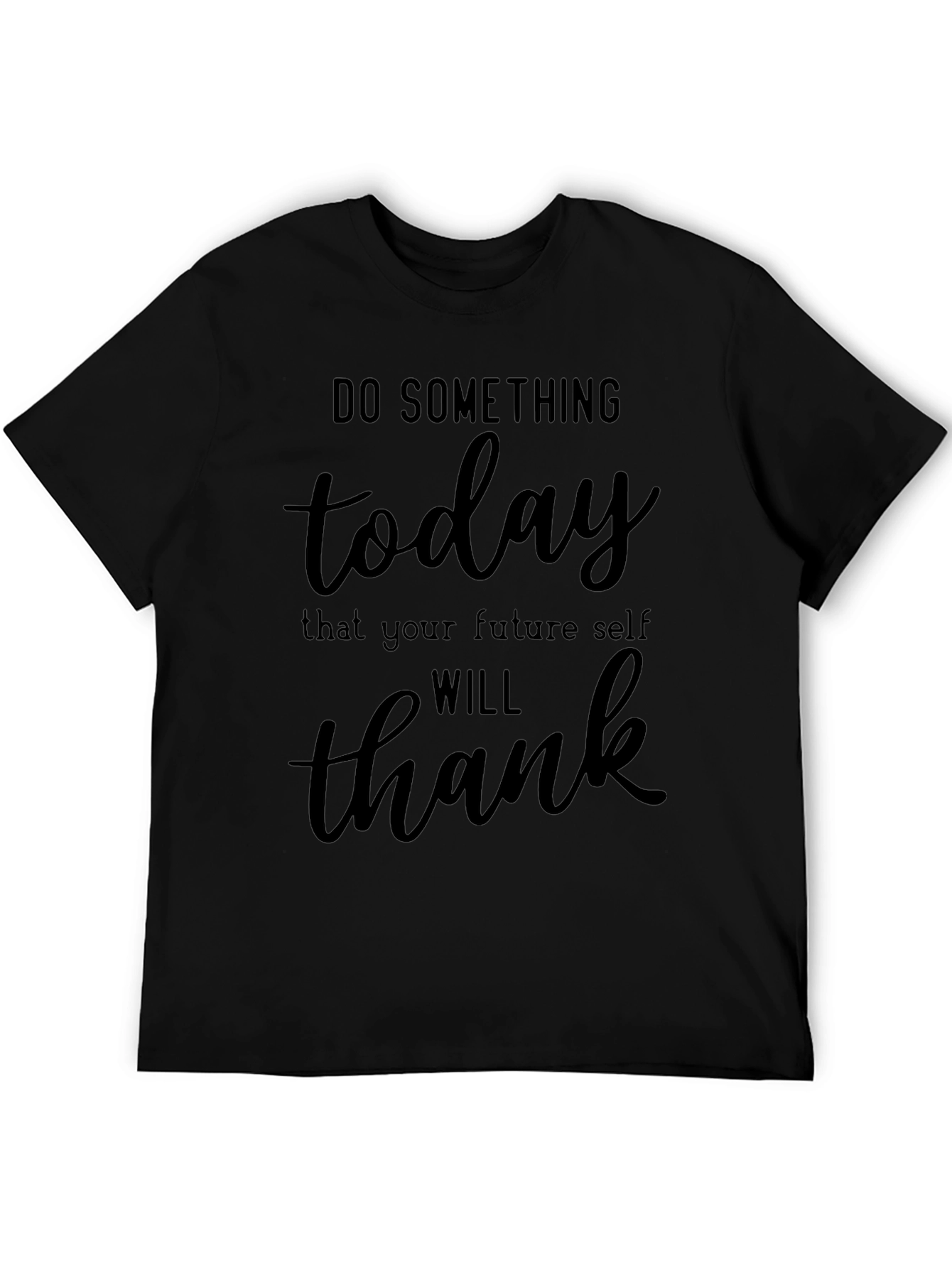 Inspirational Do Something Today Black T-Shirt