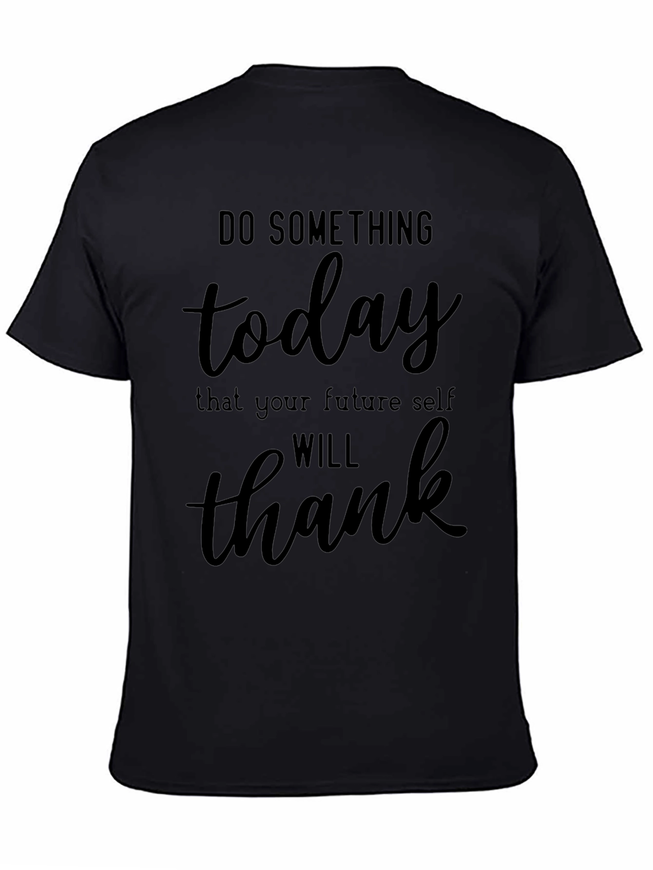 Inspirational Do Something Today Black T-Shirt