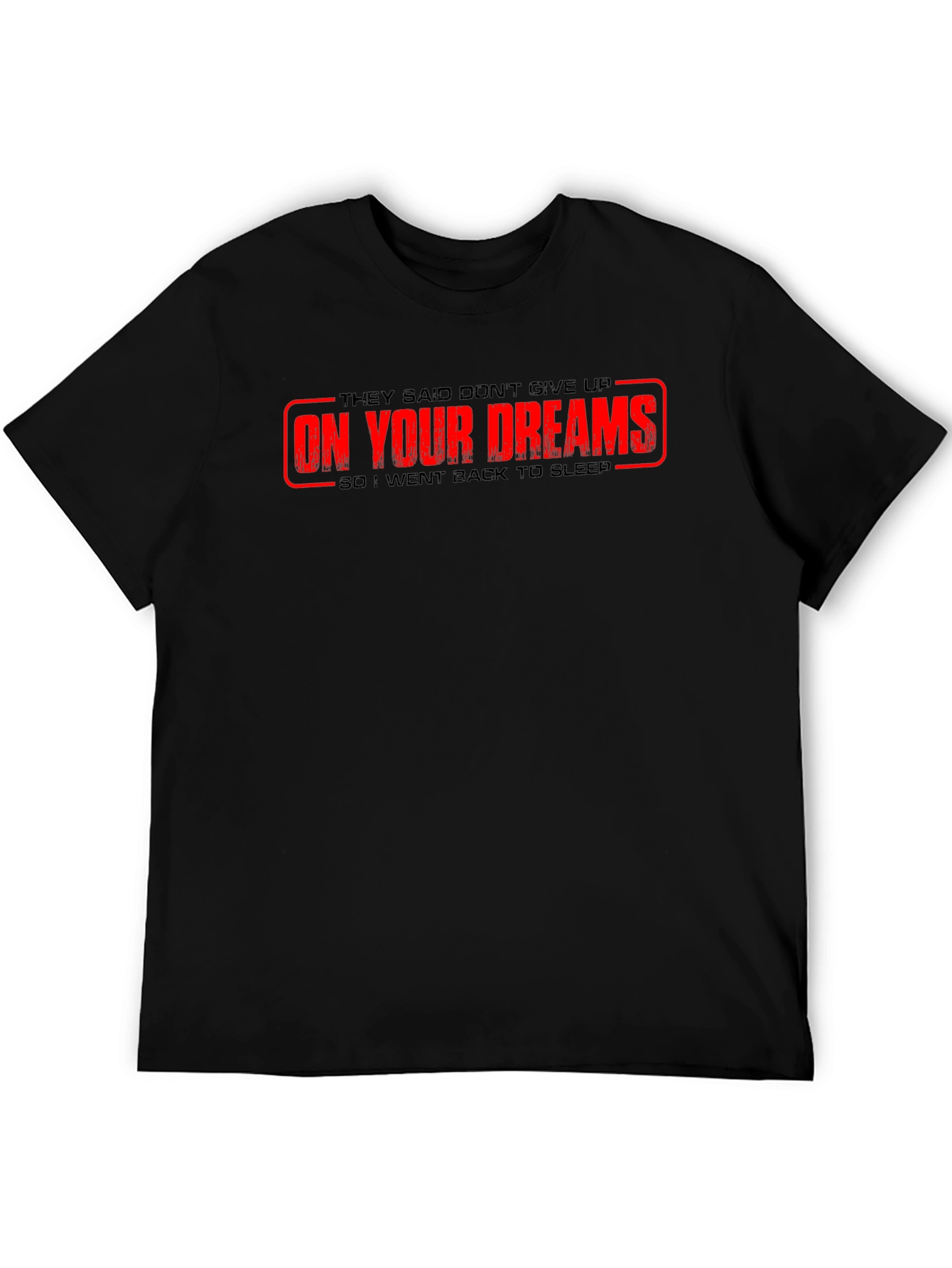 Humorous On Your Dreams Graphic Tee - Black