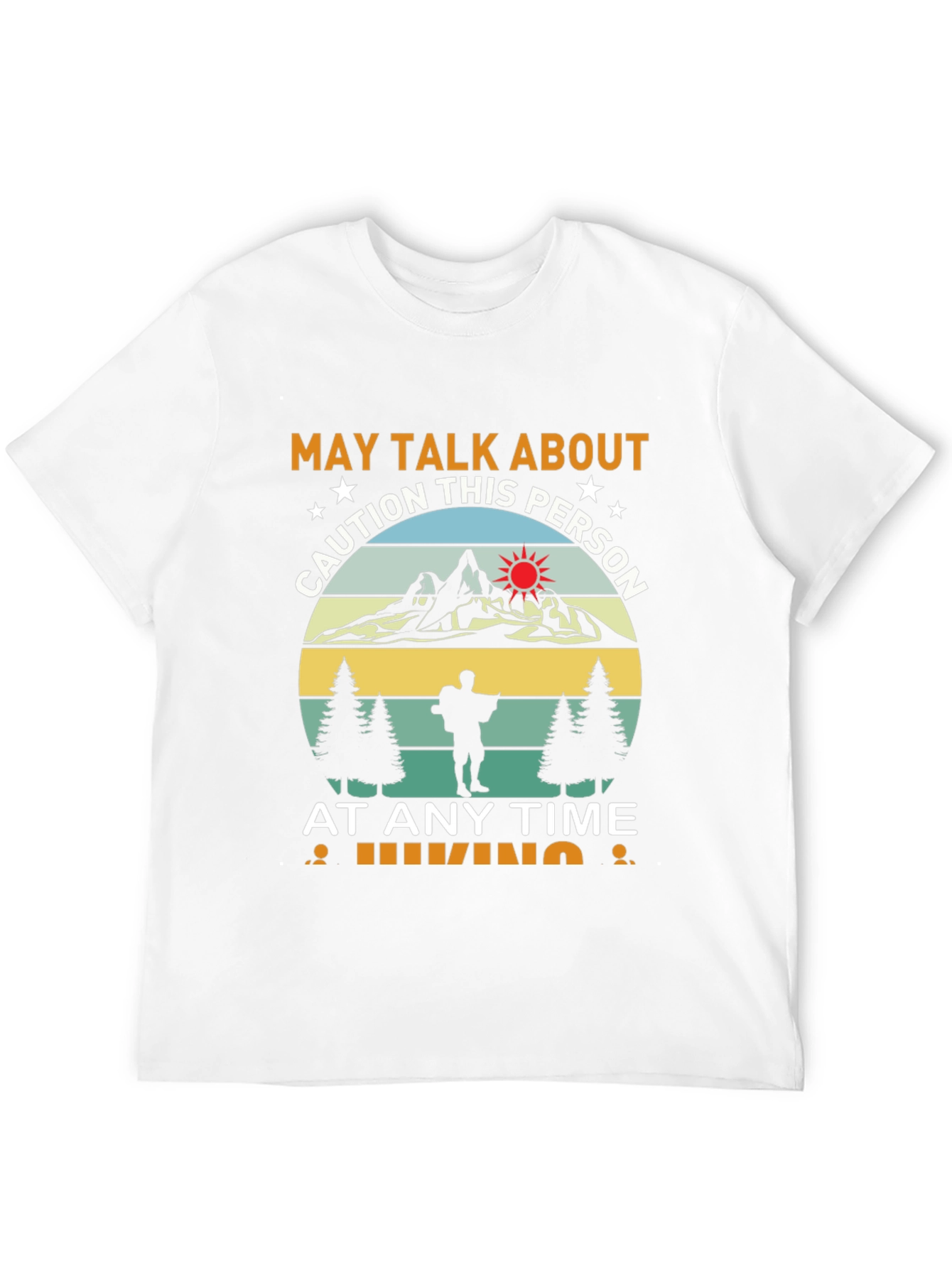 Caution Hiking T-Shirt: May Talk About This Person