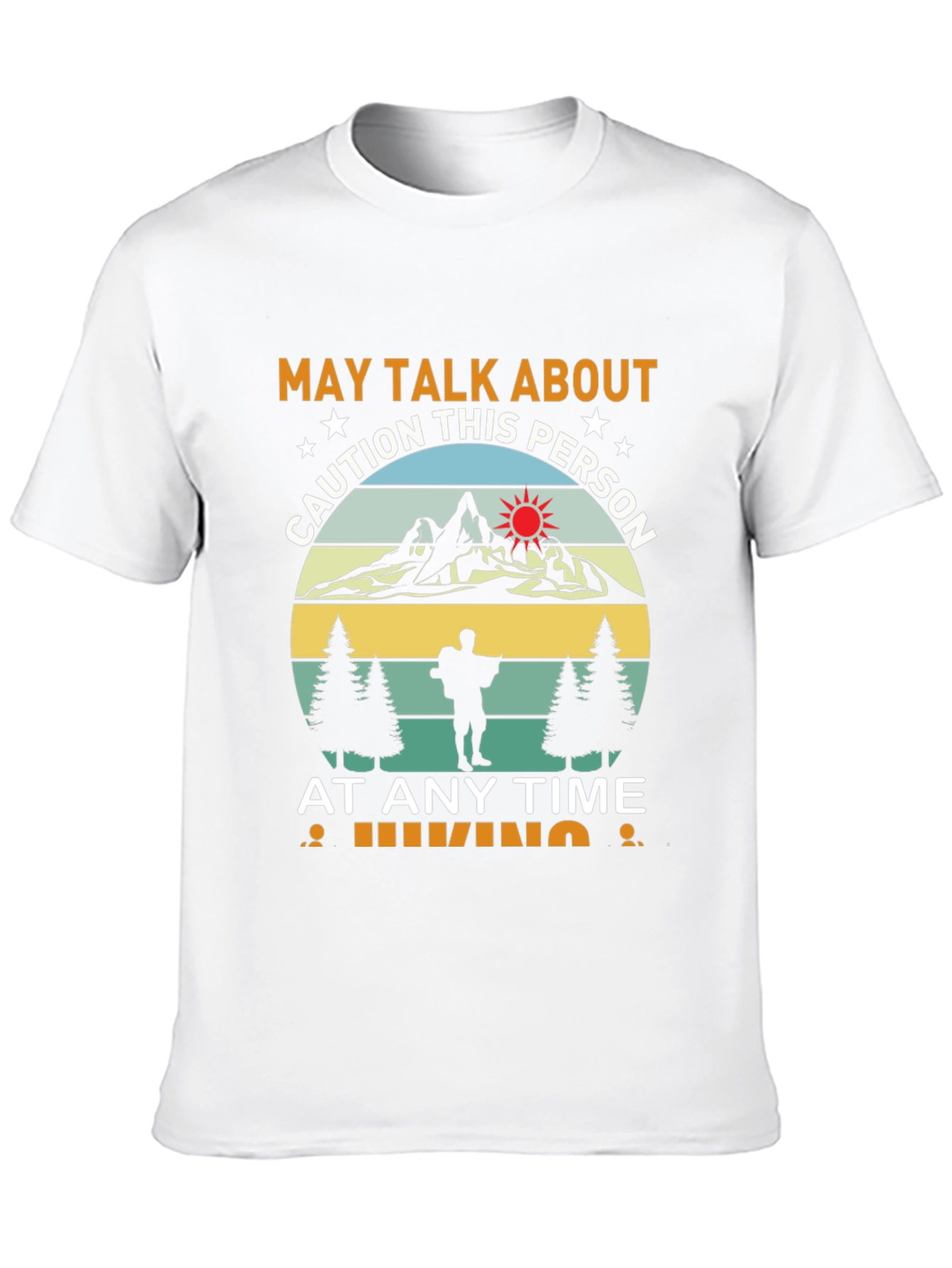 Caution Hiking T-Shirt: May Talk About This Person