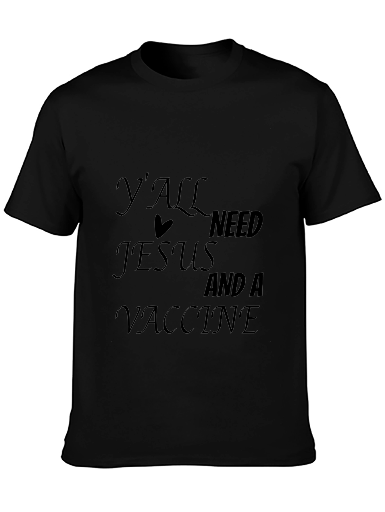Yall Need Jesus And A Vaccine Black T-Shirt