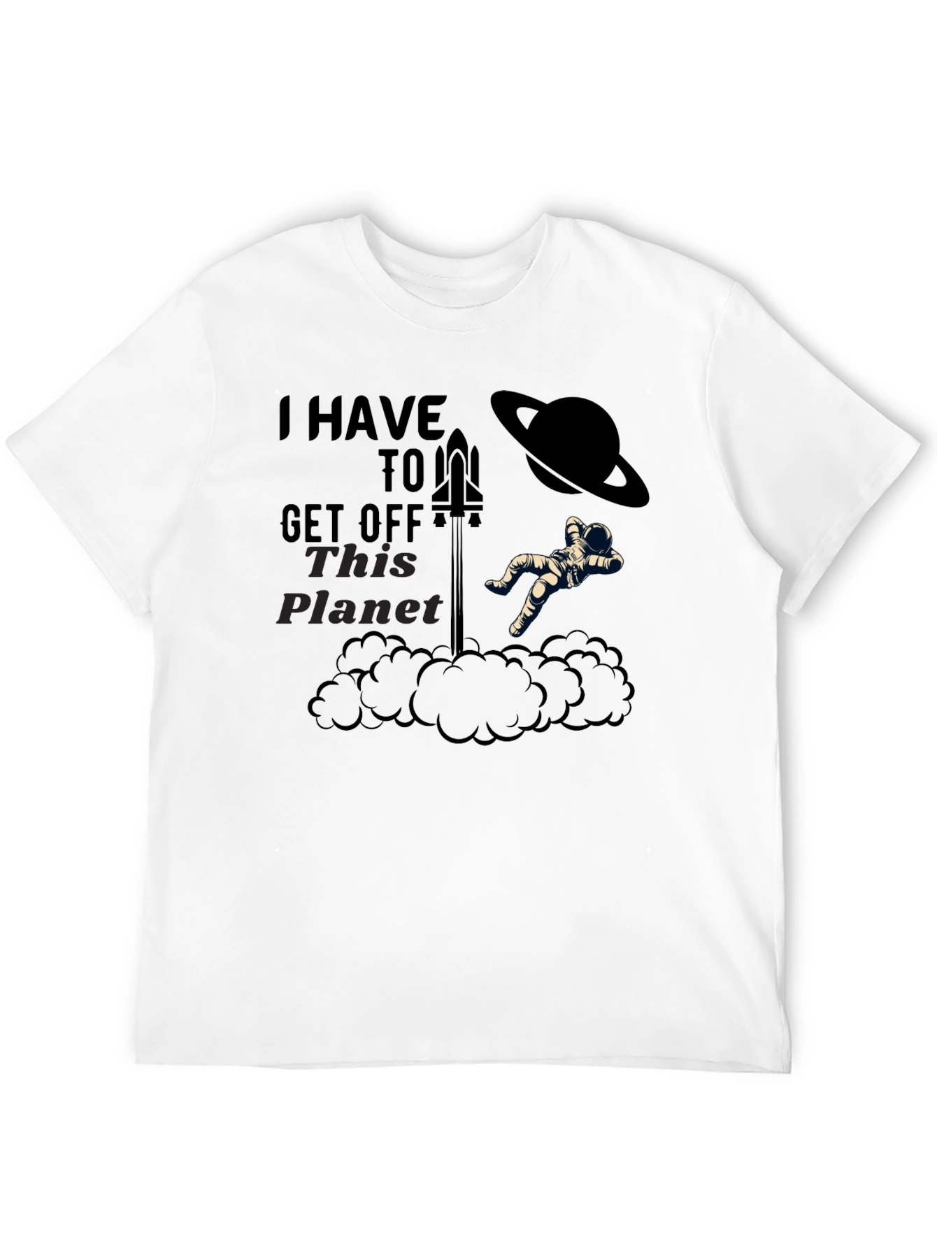 I Have To Get Off This Planet Graphic Tee