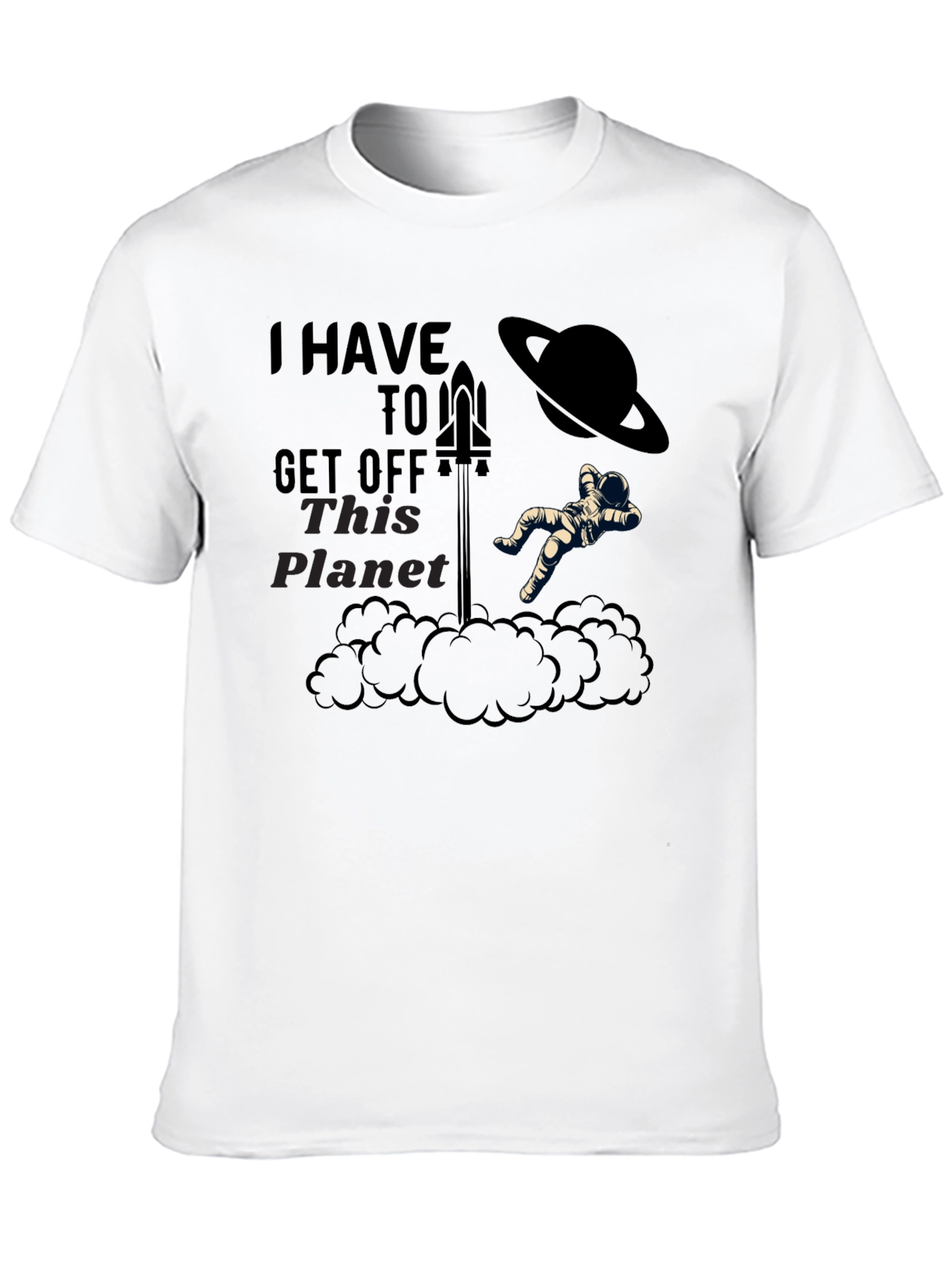 I Have To Get Off This Planet Graphic Tee