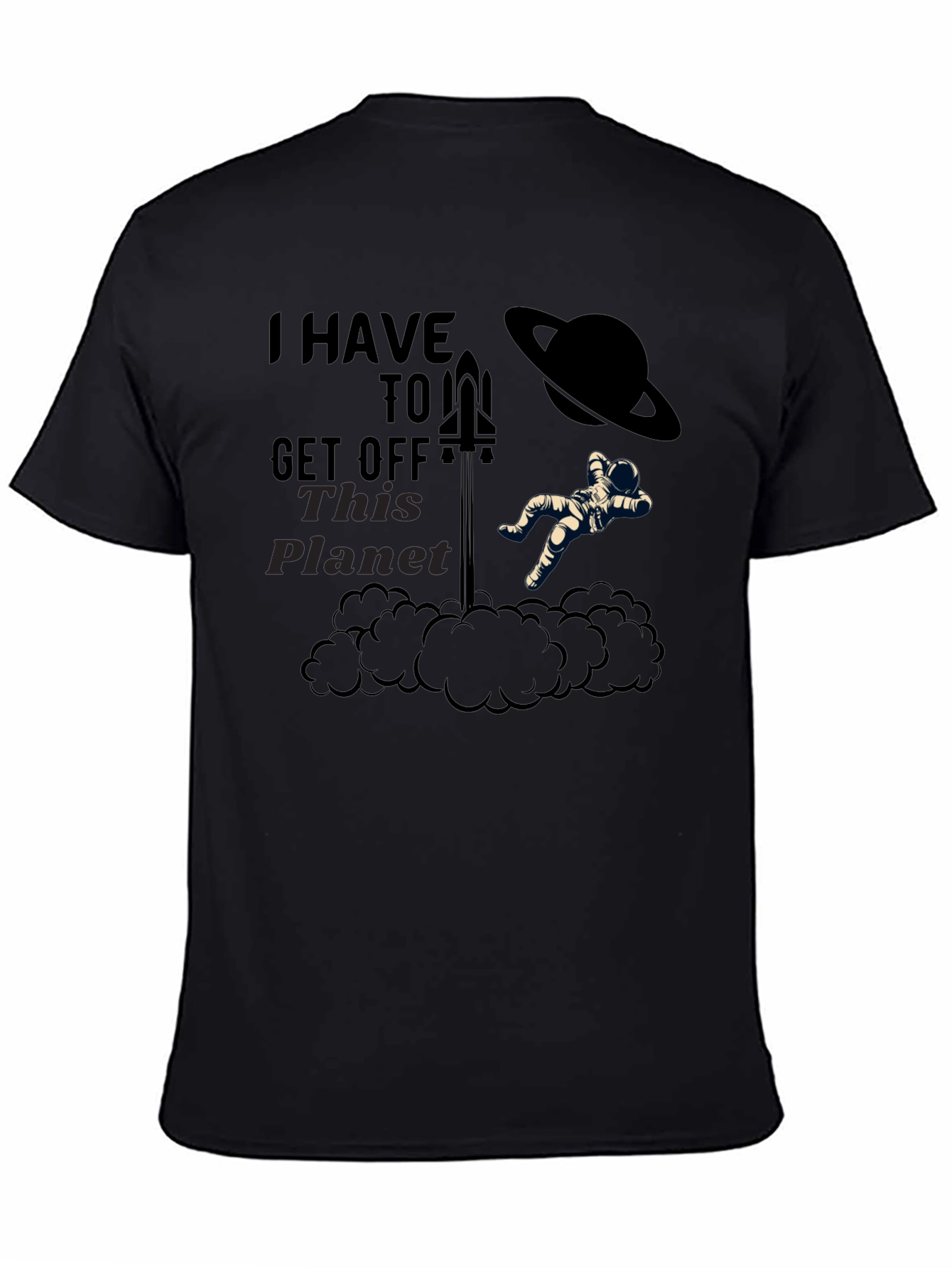 I Have To Get Off This Planet Graphic Tee