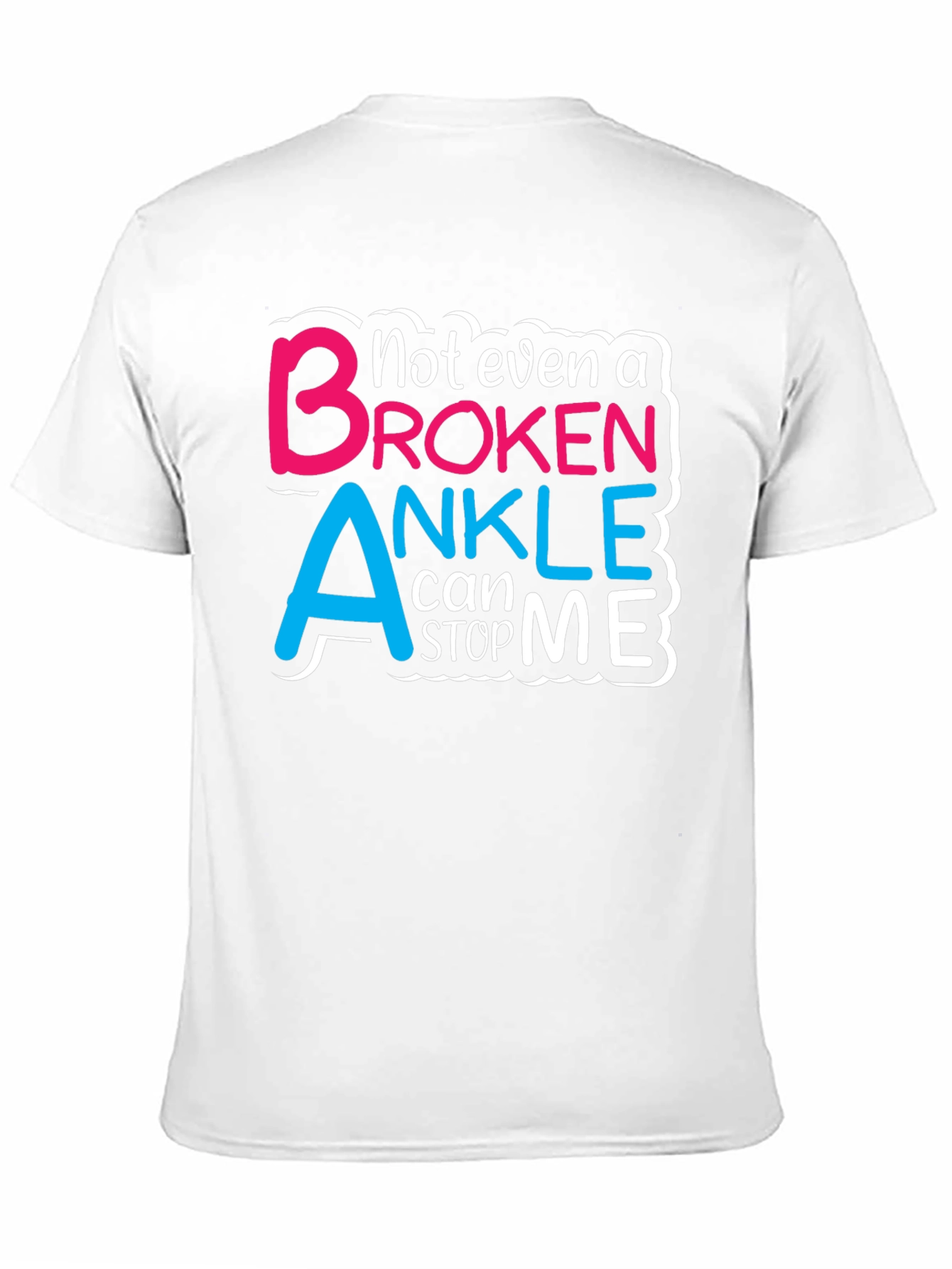 Not Even a Broken Ankle T-Shirt