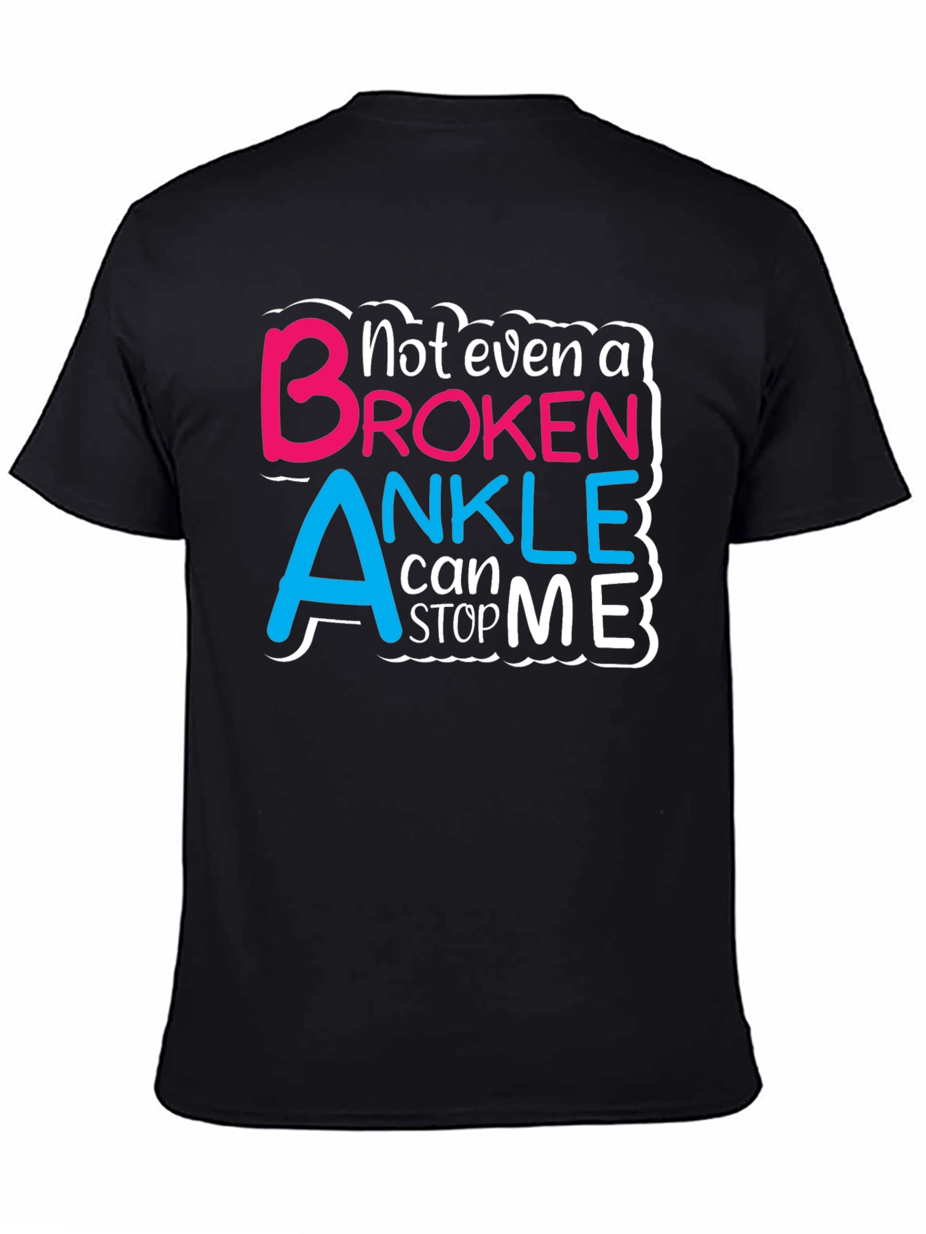 Not Even a Broken Ankle T-Shirt