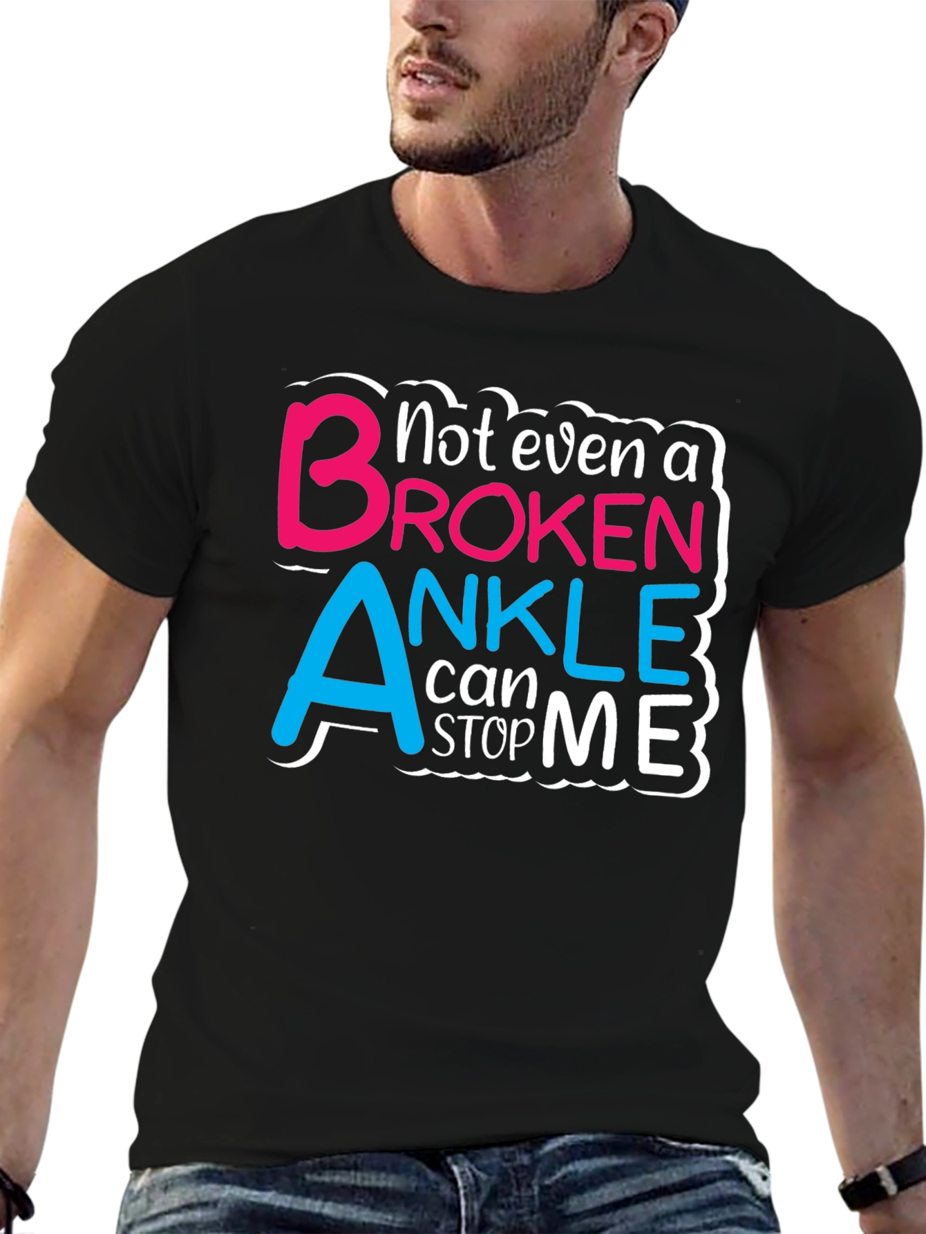 Not Even a Broken Ankle T-Shirt
