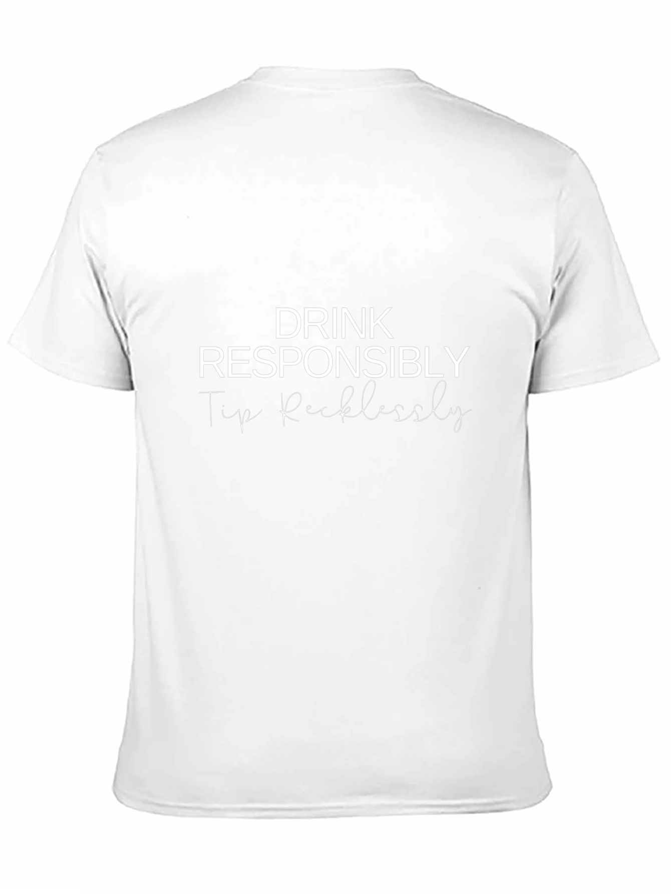 Drink Responsibly Tip Recklessly - Graphic Tee