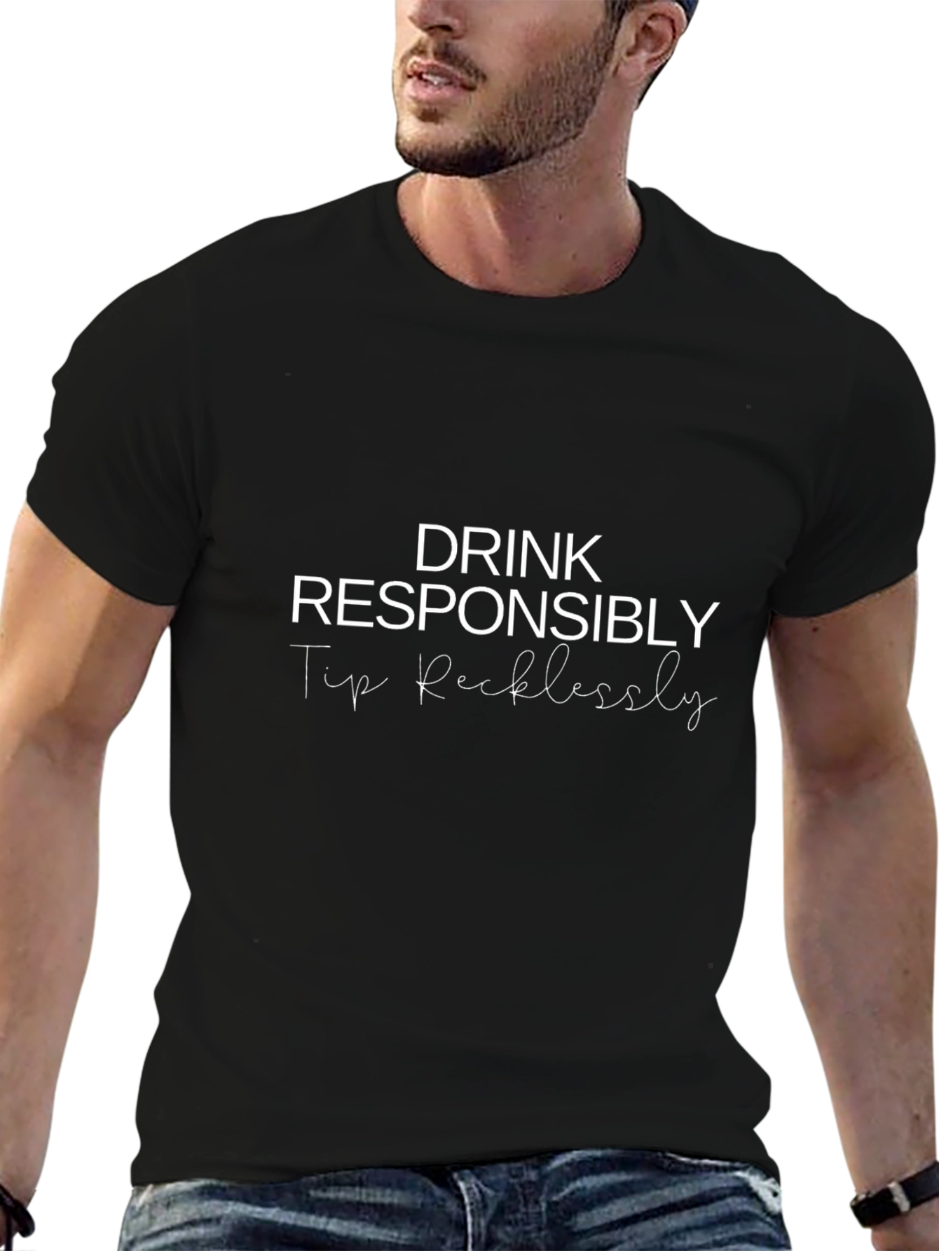 Drink Responsibly Tip Recklessly - Graphic Tee