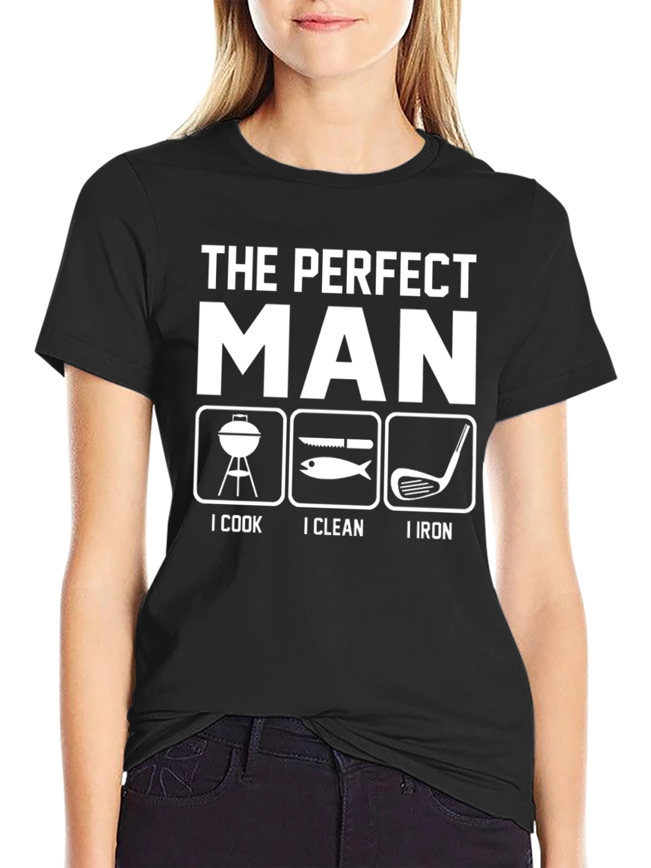 The Perfect Man T-Shirt - Cook Clean Iron