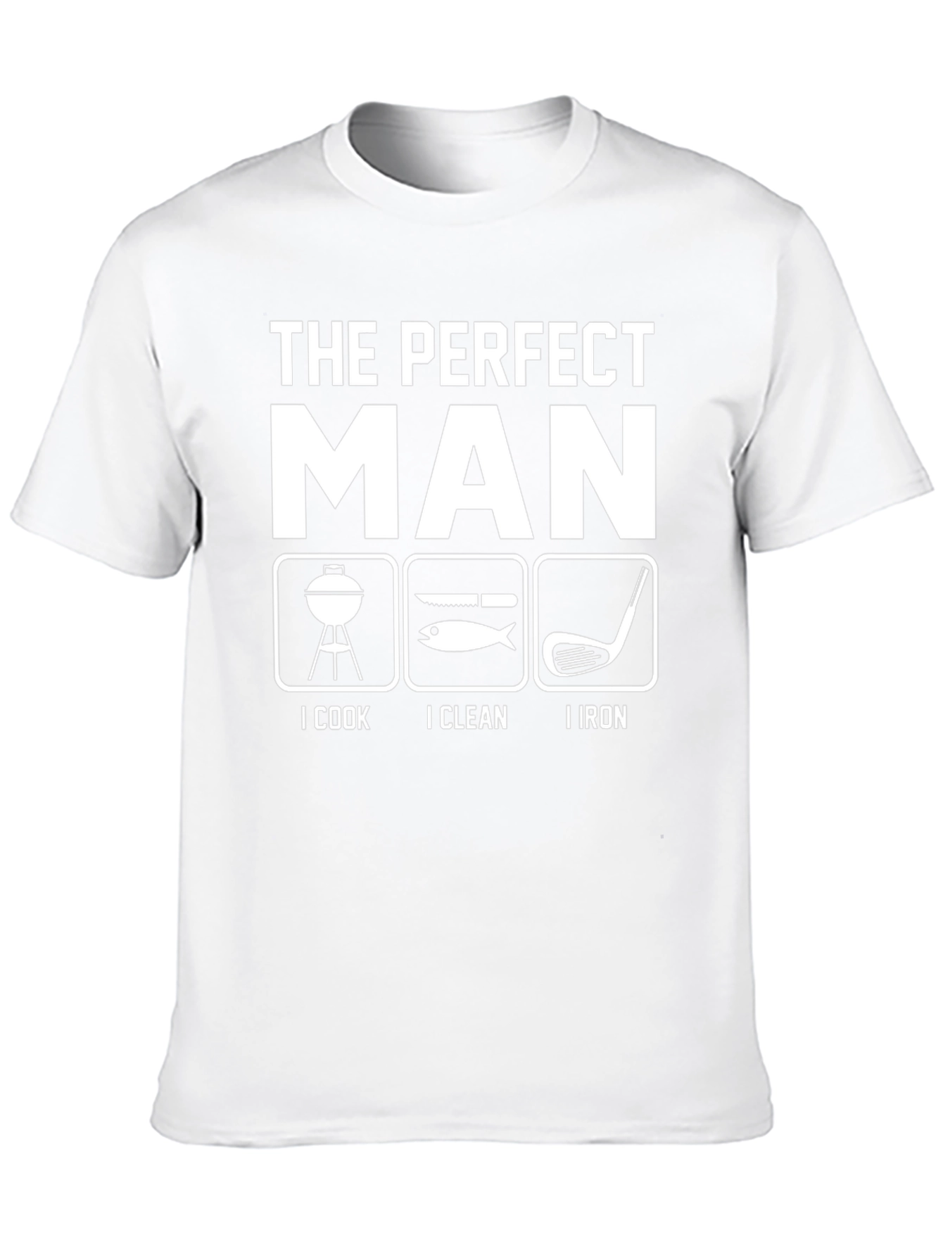 The Perfect Man T-Shirt - Cook Clean Iron