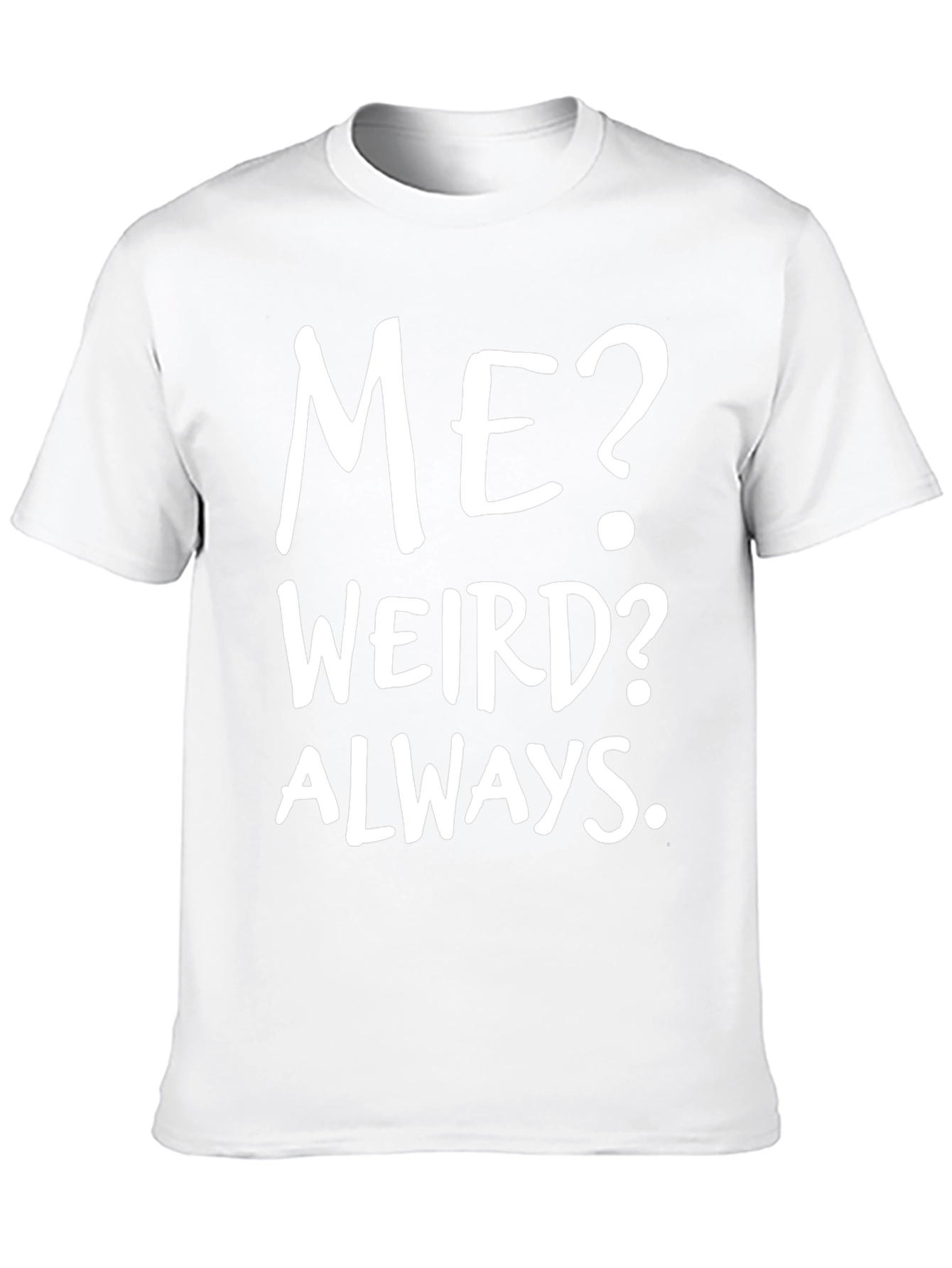 Me? Weird? Always. Black Graphic Tee