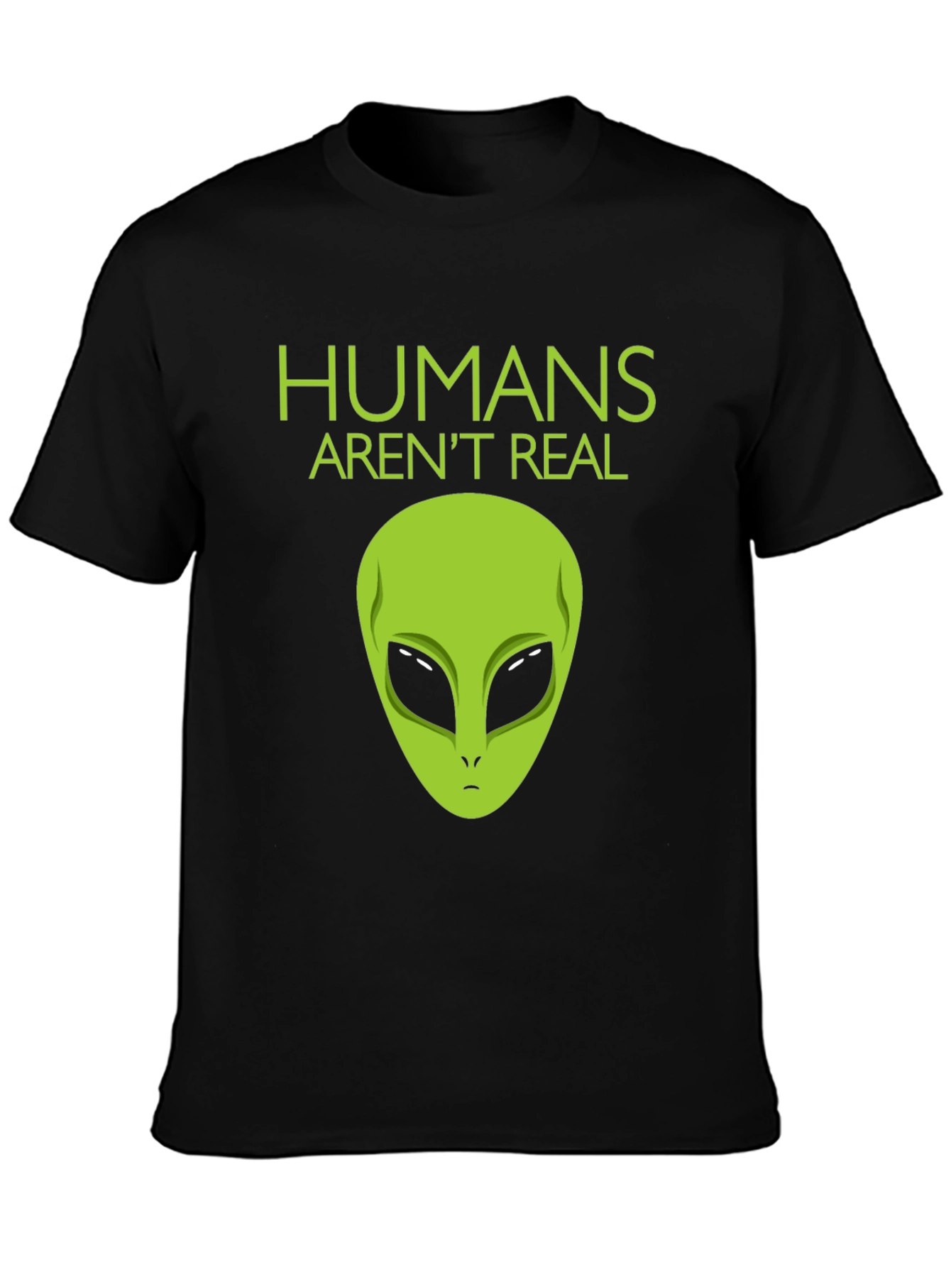 Humans Arent Real Alien Graphic Tee