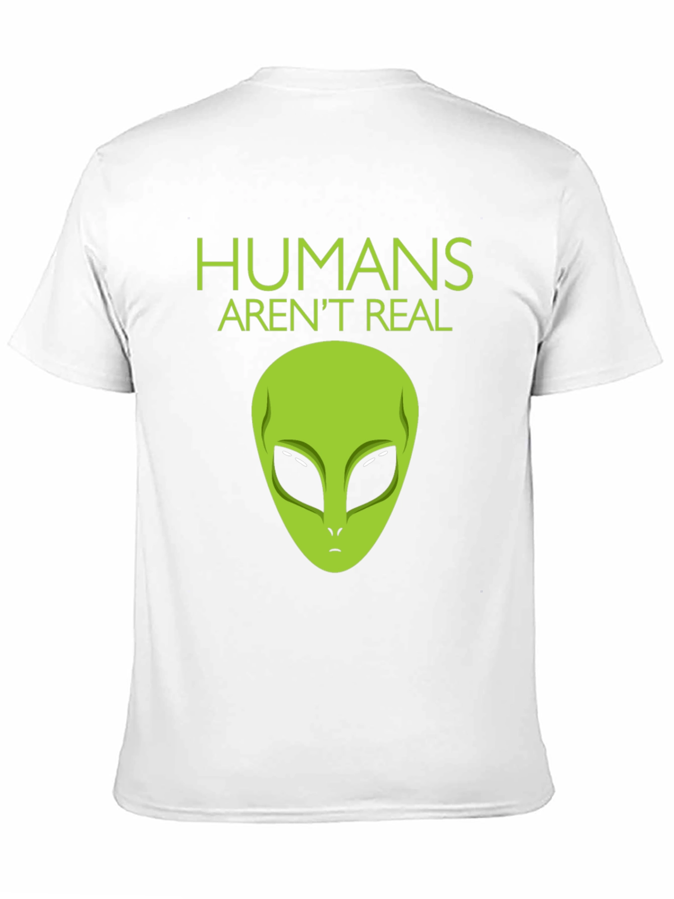 Humans Arent Real Alien Graphic Tee