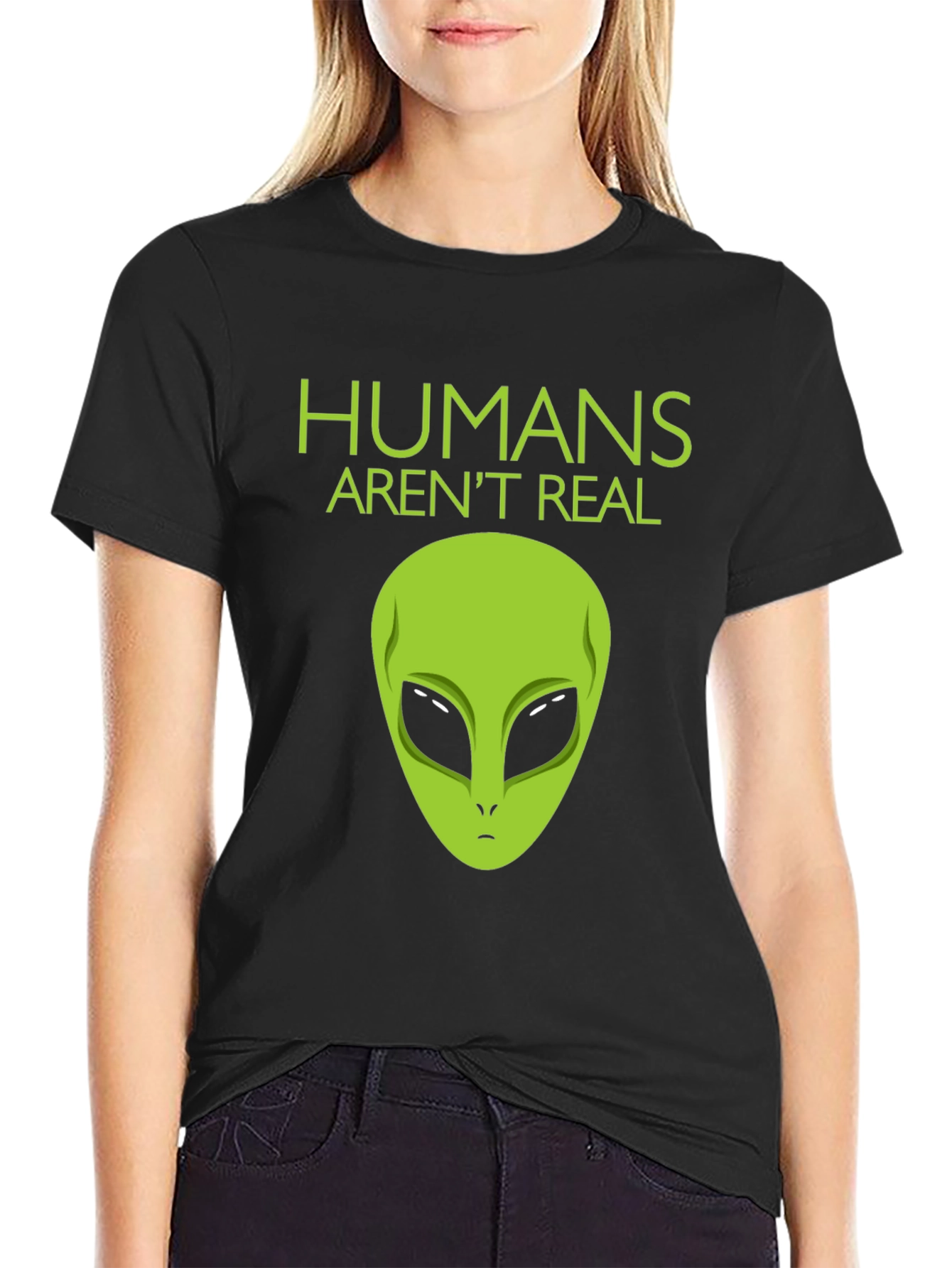 Humans Arent Real Alien Graphic Tee