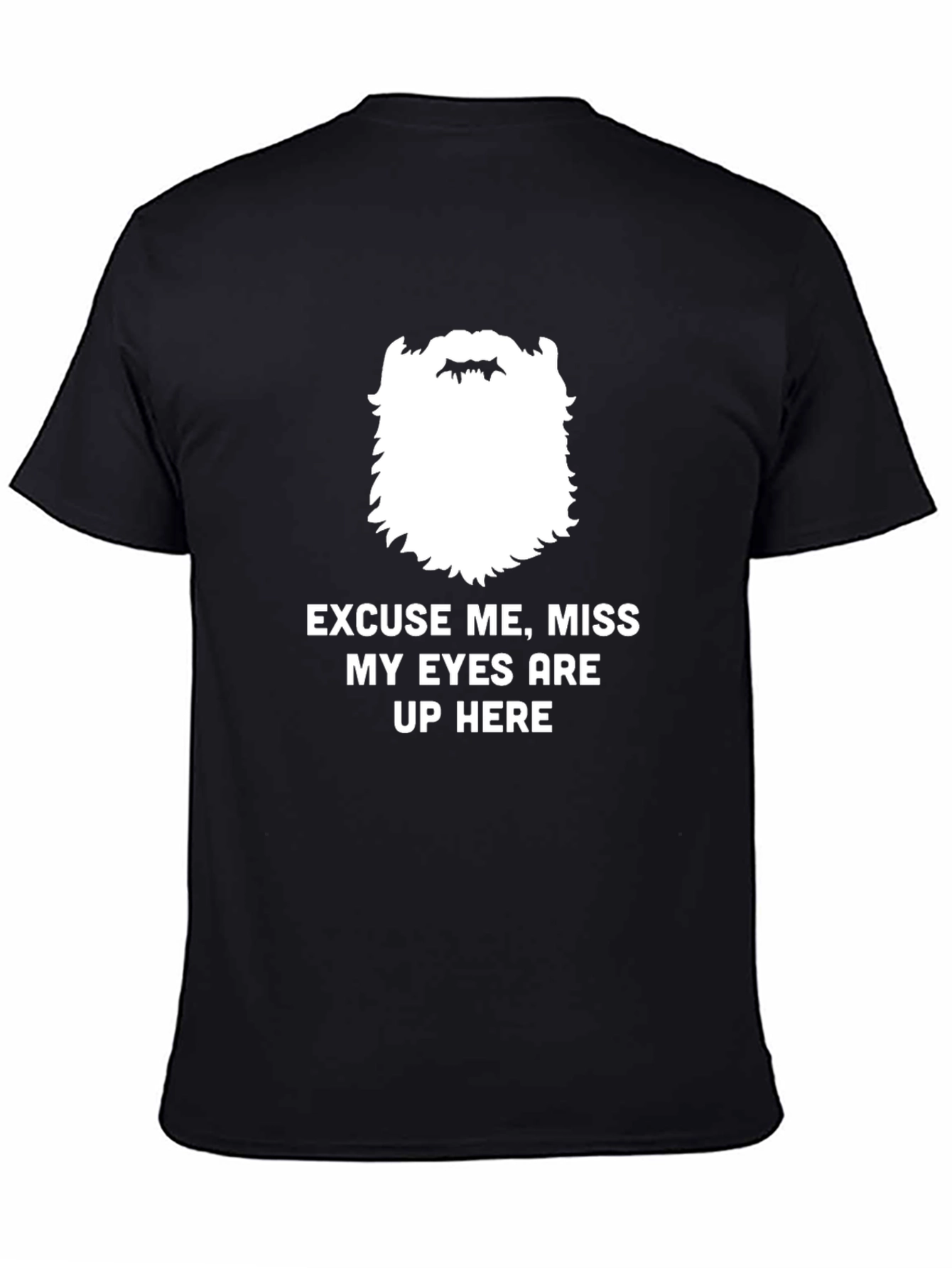 Funny Bearded Mens Eyes Up Here Graphic Tee